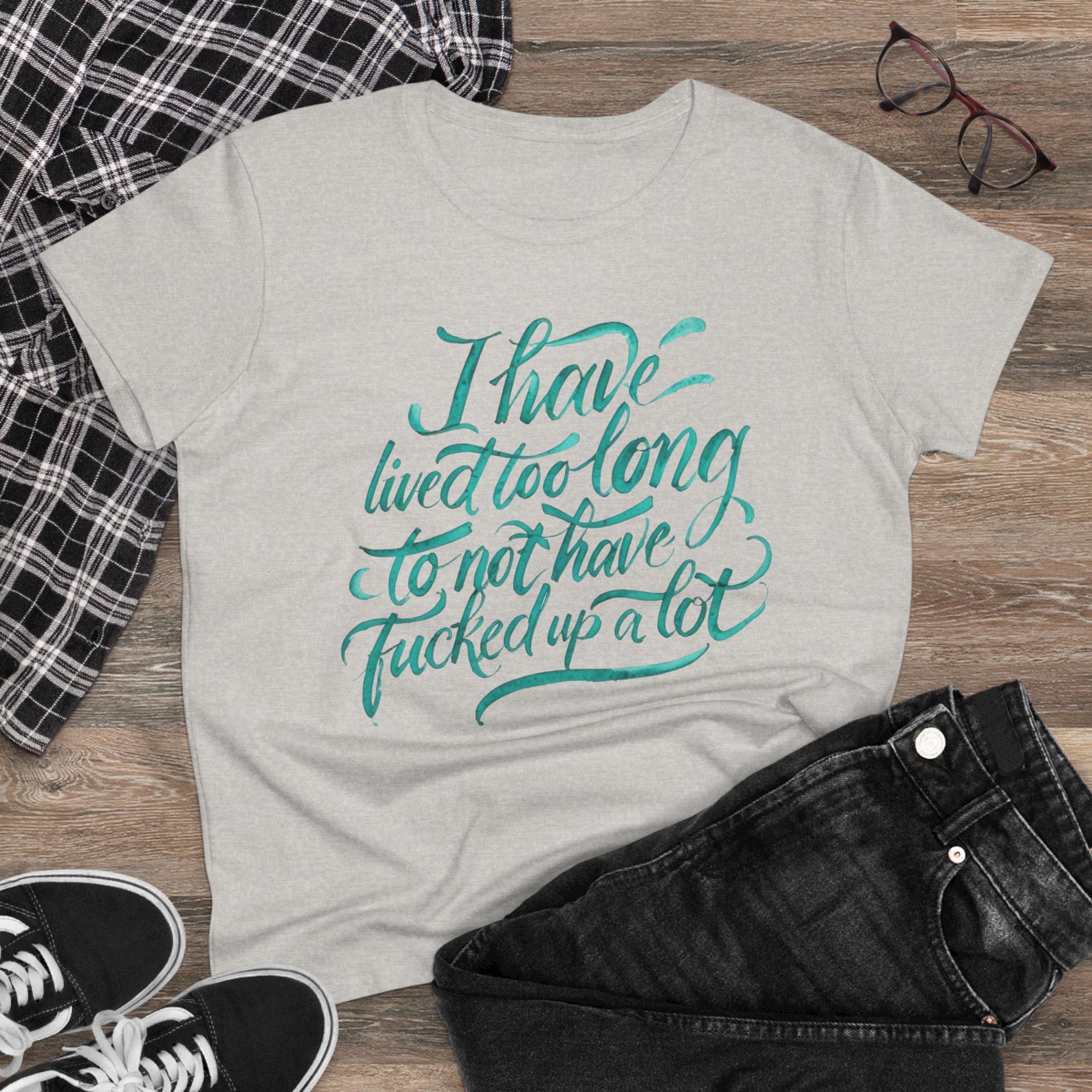 I have lived too long Tee for Women, Casual Cotton T-Shirt for Everyday Wear, Unique Gift for Friends, Self-Care T-Shirt f up