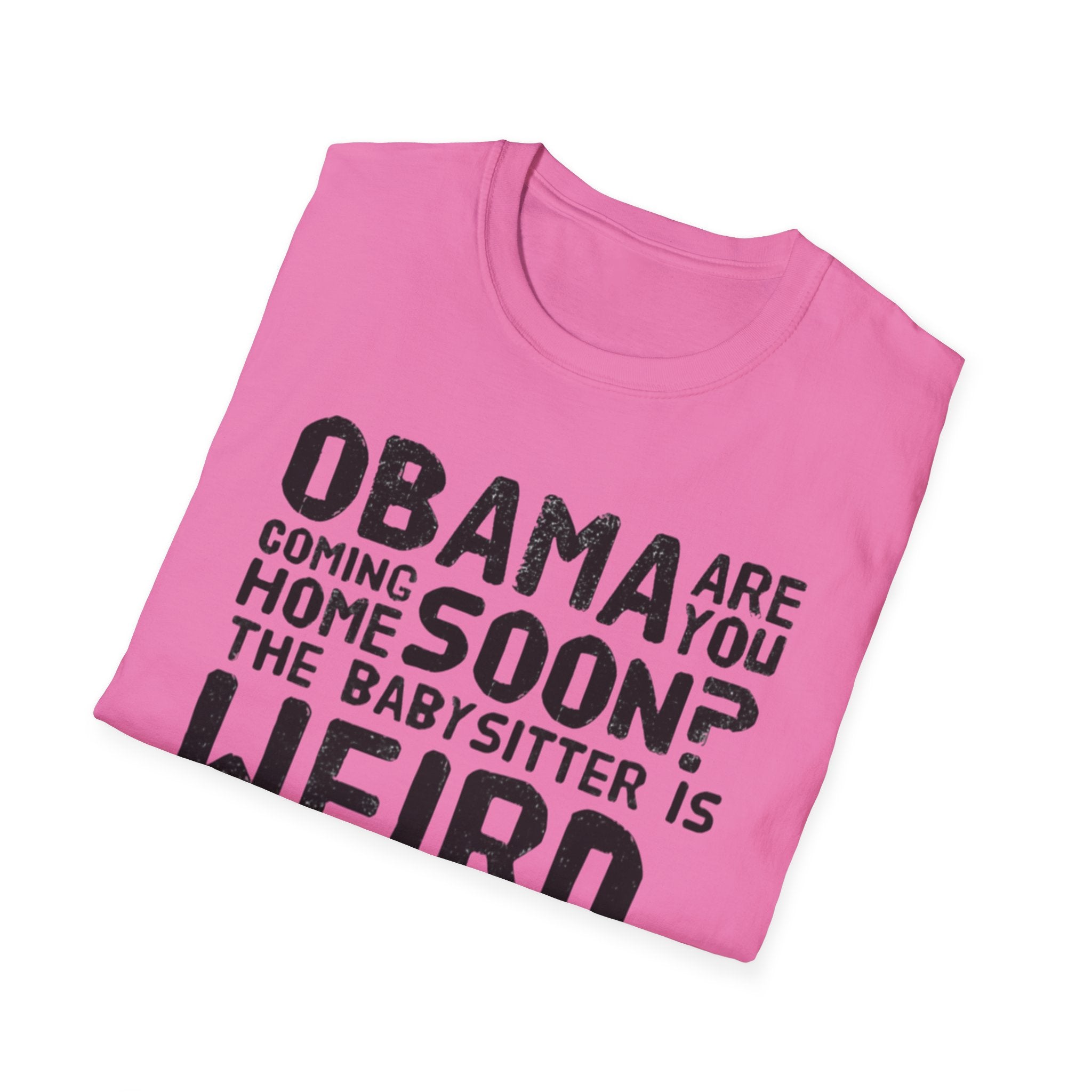 Obama are you coming home? Funny Political T-Shirt, Unisex Softstyle Tee, Humorous Gift. Quirky Apparel, Casual Wear