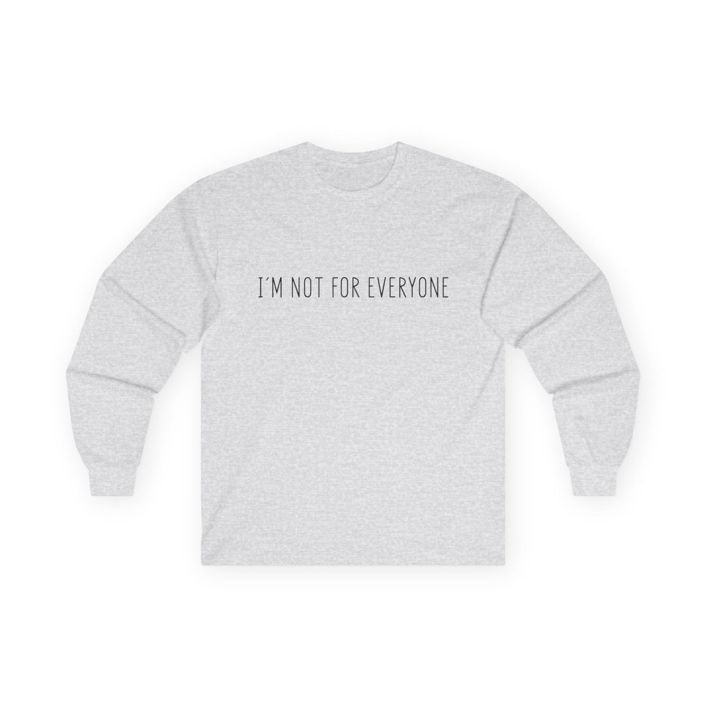 Long Sleeve Tee - 'I'm not for everyone'