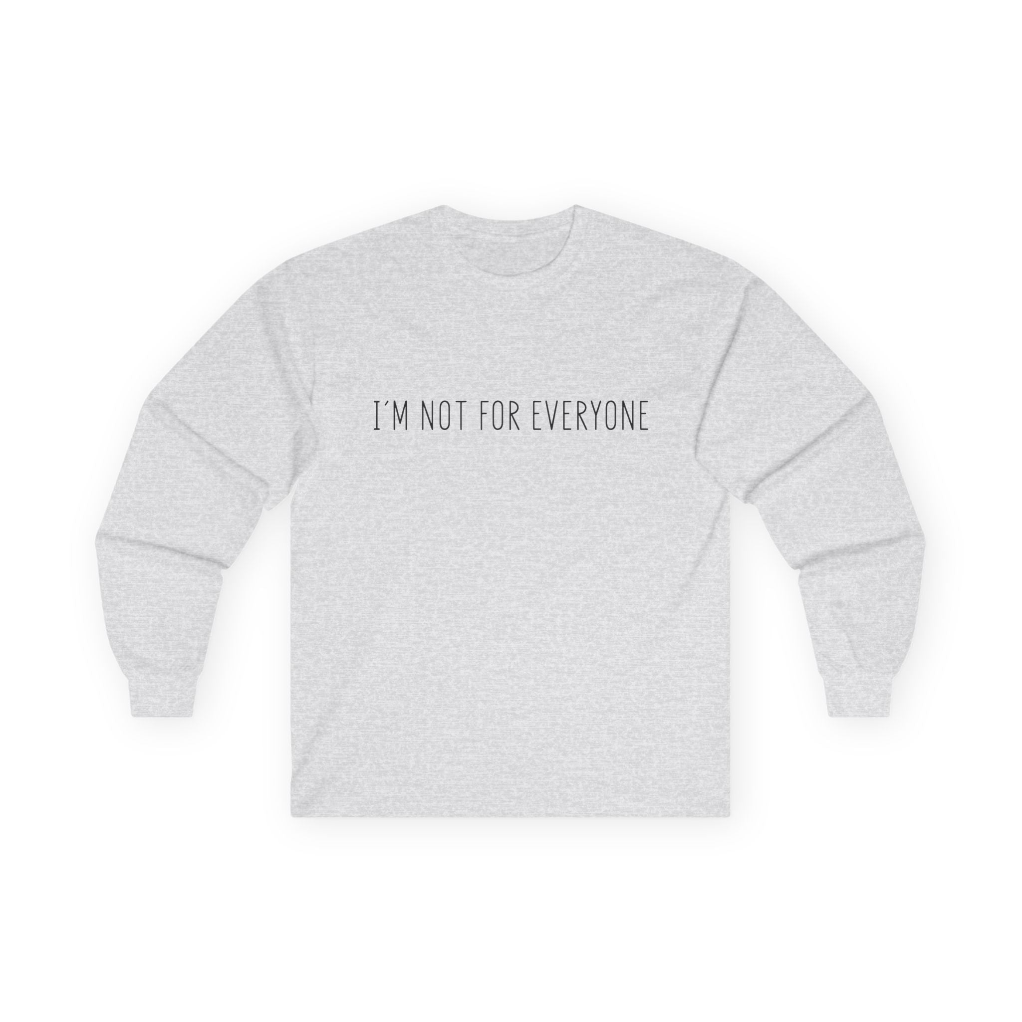 Long Sleeve Tee - 'I'm not for everyone'