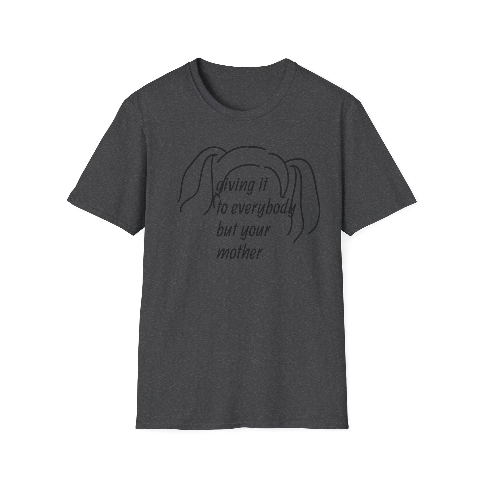 Giving it to everybody but your mother 90's Song Lyric Unisex T-Shirt, Gift for Music Lovers, Vintage Tee, Here and Now, Music Quote Top