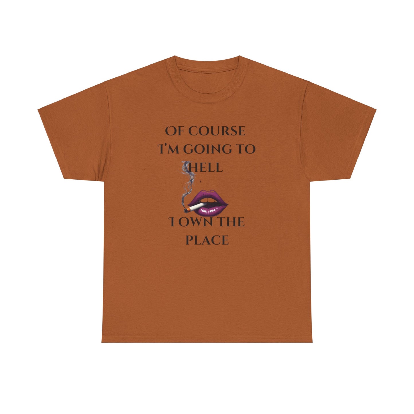 Unisex Tee - 'Of course I’m going to hell' Funny Quote T-shirt