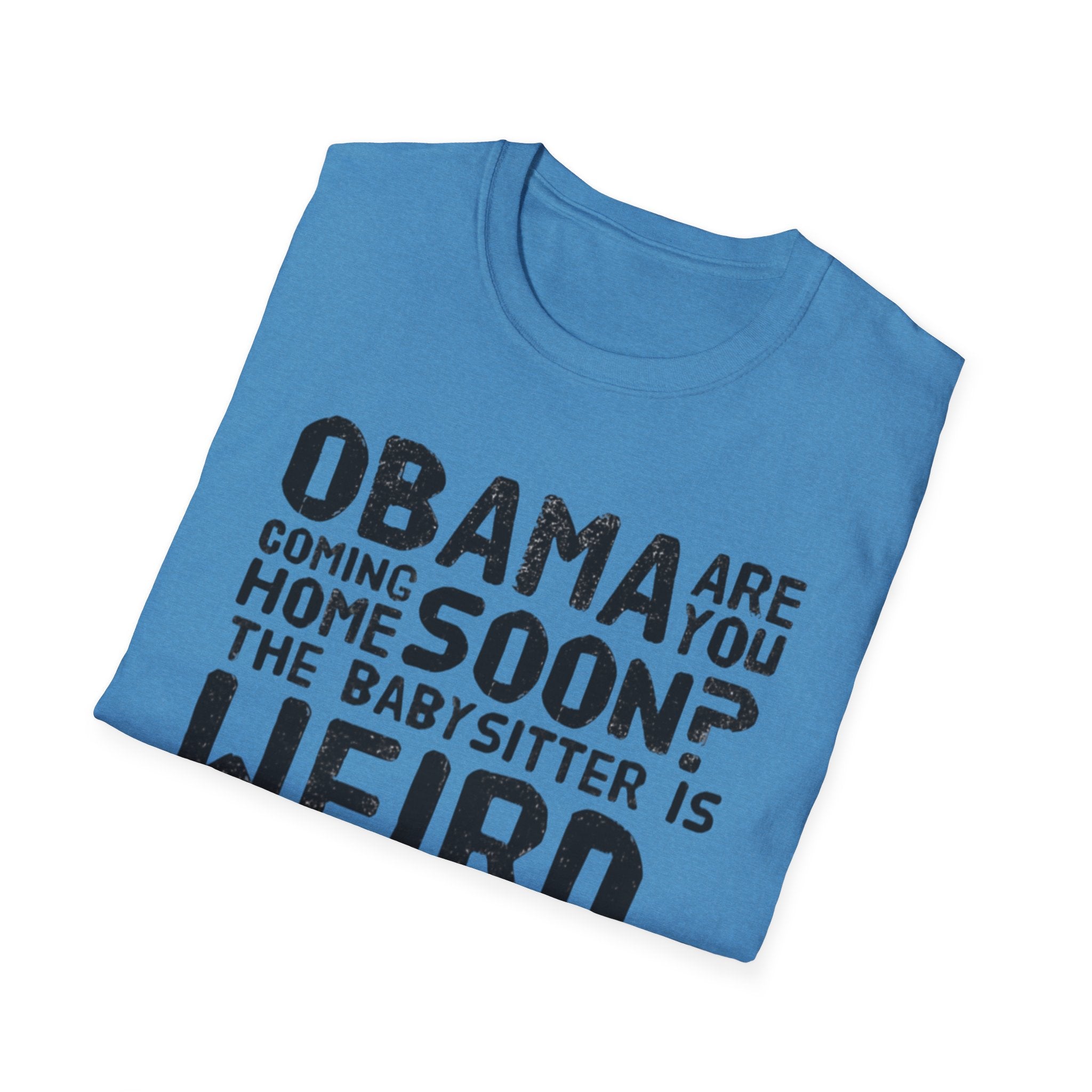 Obama are you coming home? Funny Political T-Shirt, Unisex Softstyle Tee, Humorous Gift. Quirky Apparel, Casual Wear