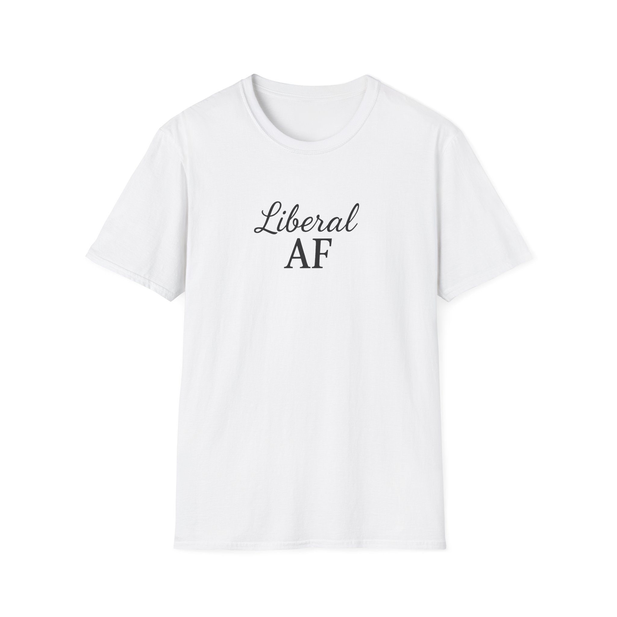 Liberal AF Tee, Anti Trump Shirt, Activism Top, Protest Clothing Political Activist Unisex T-Shirt,