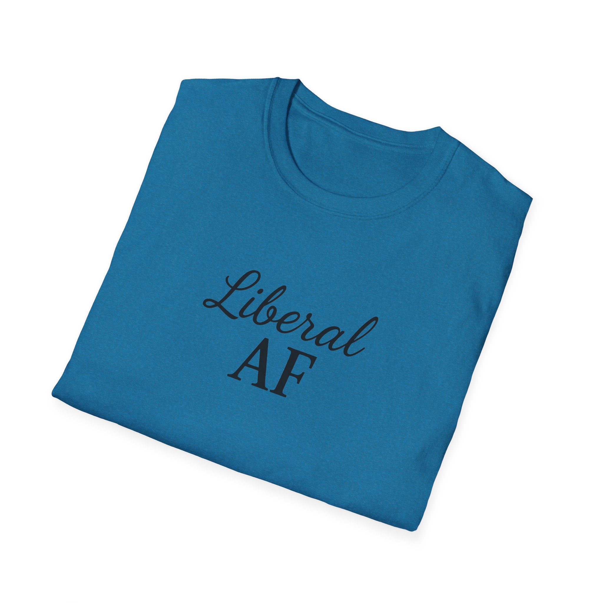 Liberal AF Tee, Anti Trump Shirt, Activism Top, Protest Clothing Political Activist Unisex T-Shirt,