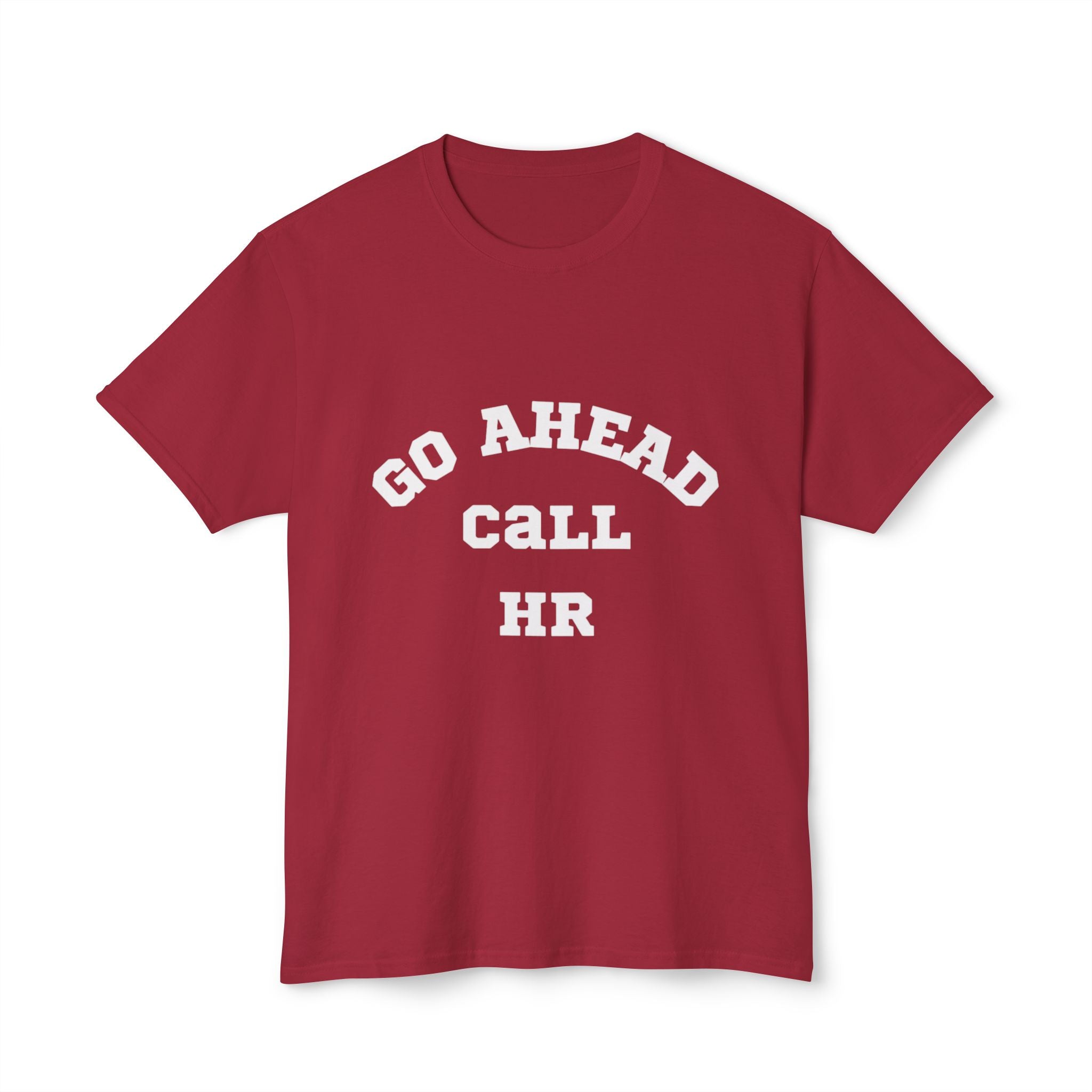 T-Shirt - 'Go ahead call HR' Funny Unisex HD Cotton™ Tee