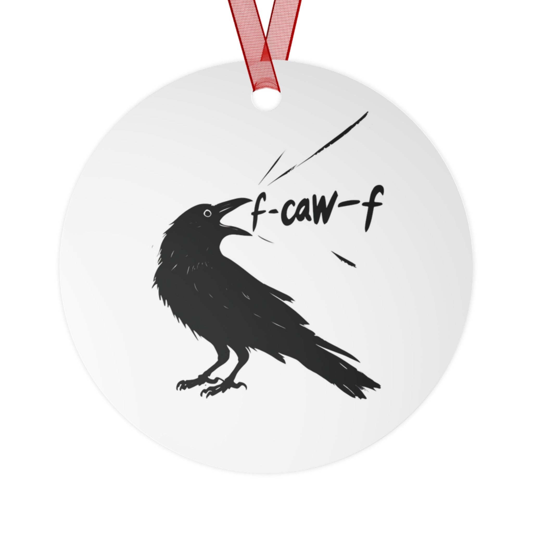 Metal Ornaments - F*ck Off Crow Lovers