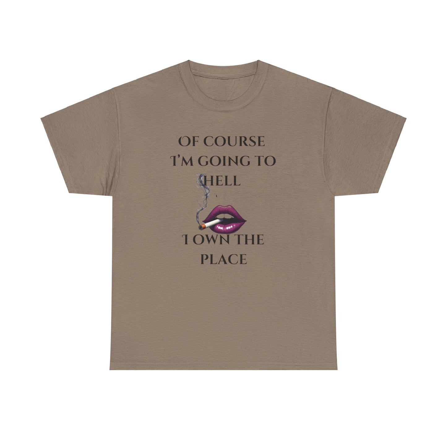 Unisex Tee - 'Of course I’m going to hell' Funny Quote T-shirt