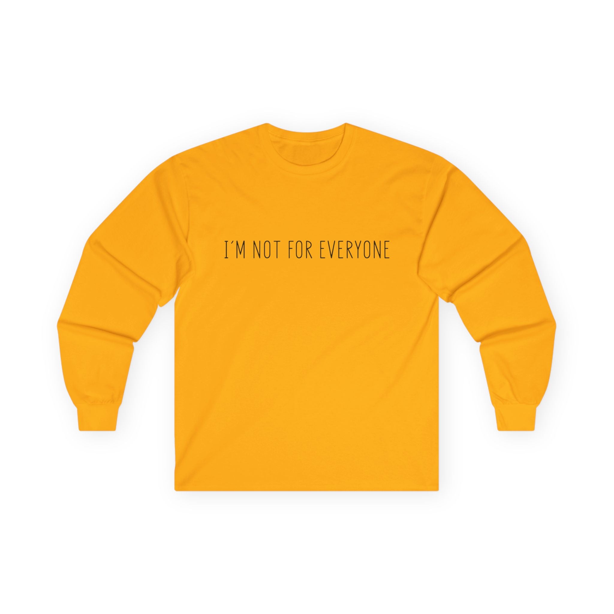 Long Sleeve Tee - 'I'm not for everyone'