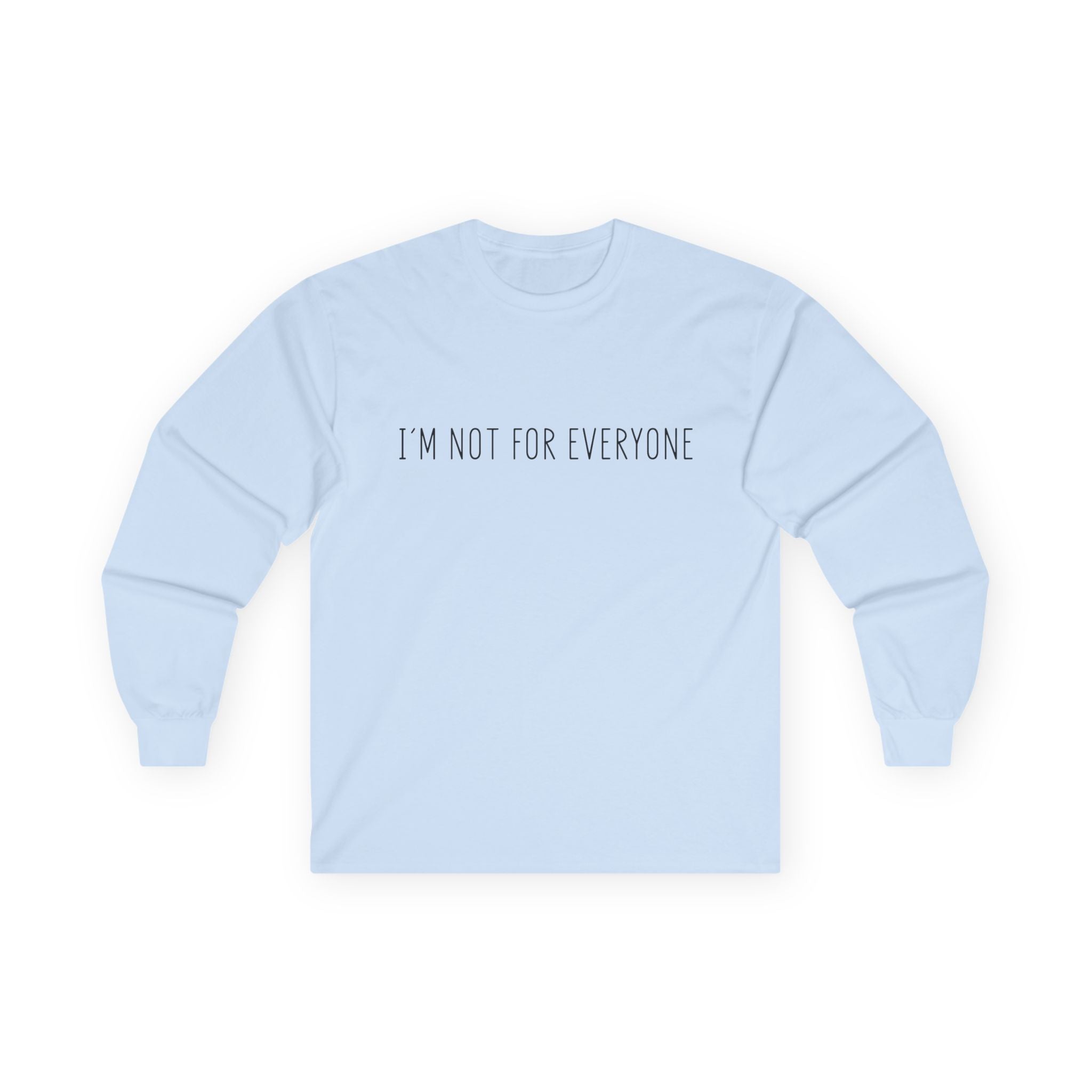Long Sleeve Tee - 'I'm not for everyone'