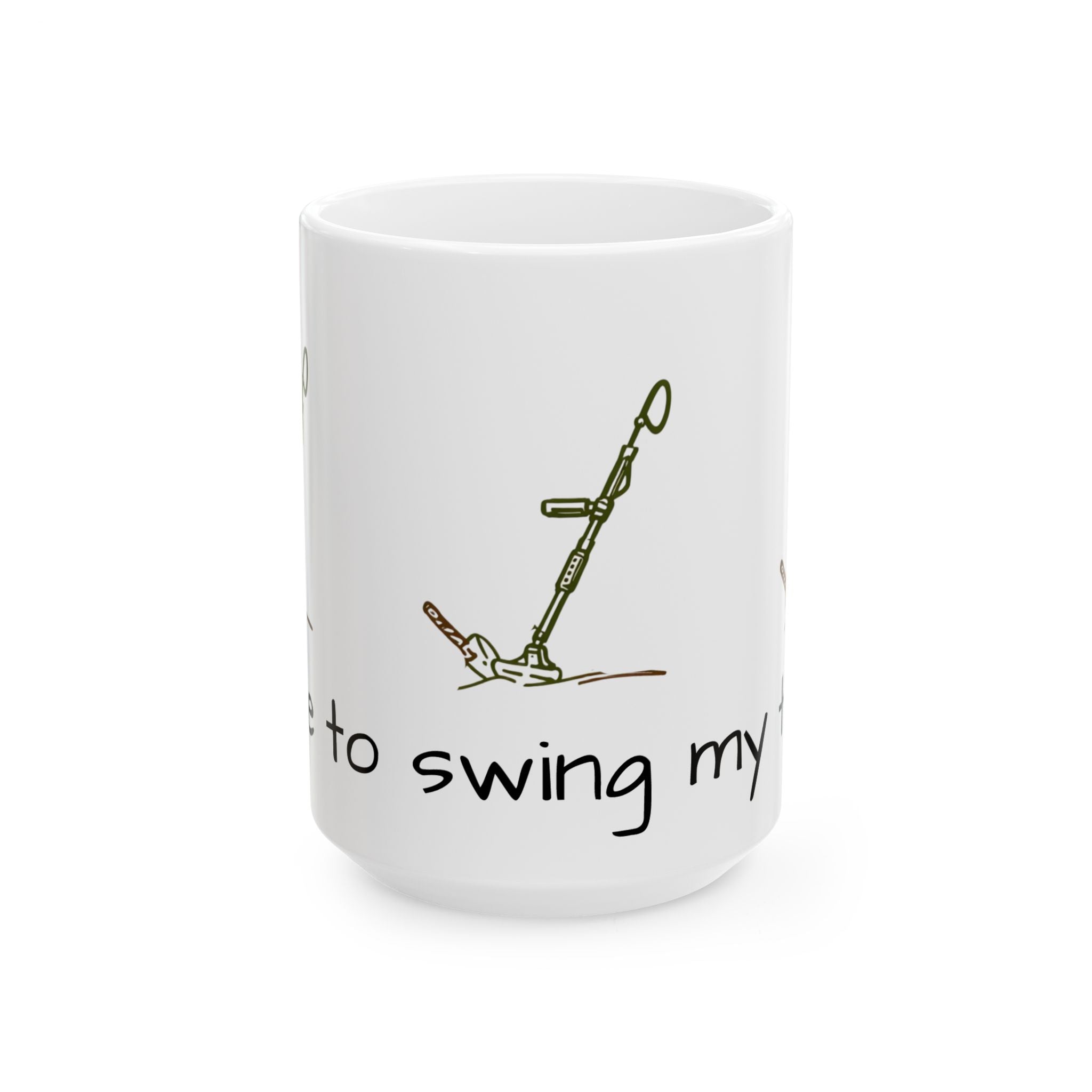 I like to swing my thing Metal Detectorist's Ceramic Mug Perfect Gift for Treasure Hunters, Metal Detecting Enthusiasts, Outdoor Adventures,