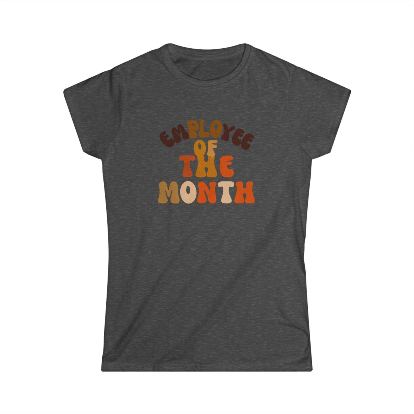 Employee of the Month Women's Softstyle Tee - Work Recognition Shirt, Coworker Gift, Office Humor Top, Job Promotion Present, Funny Team