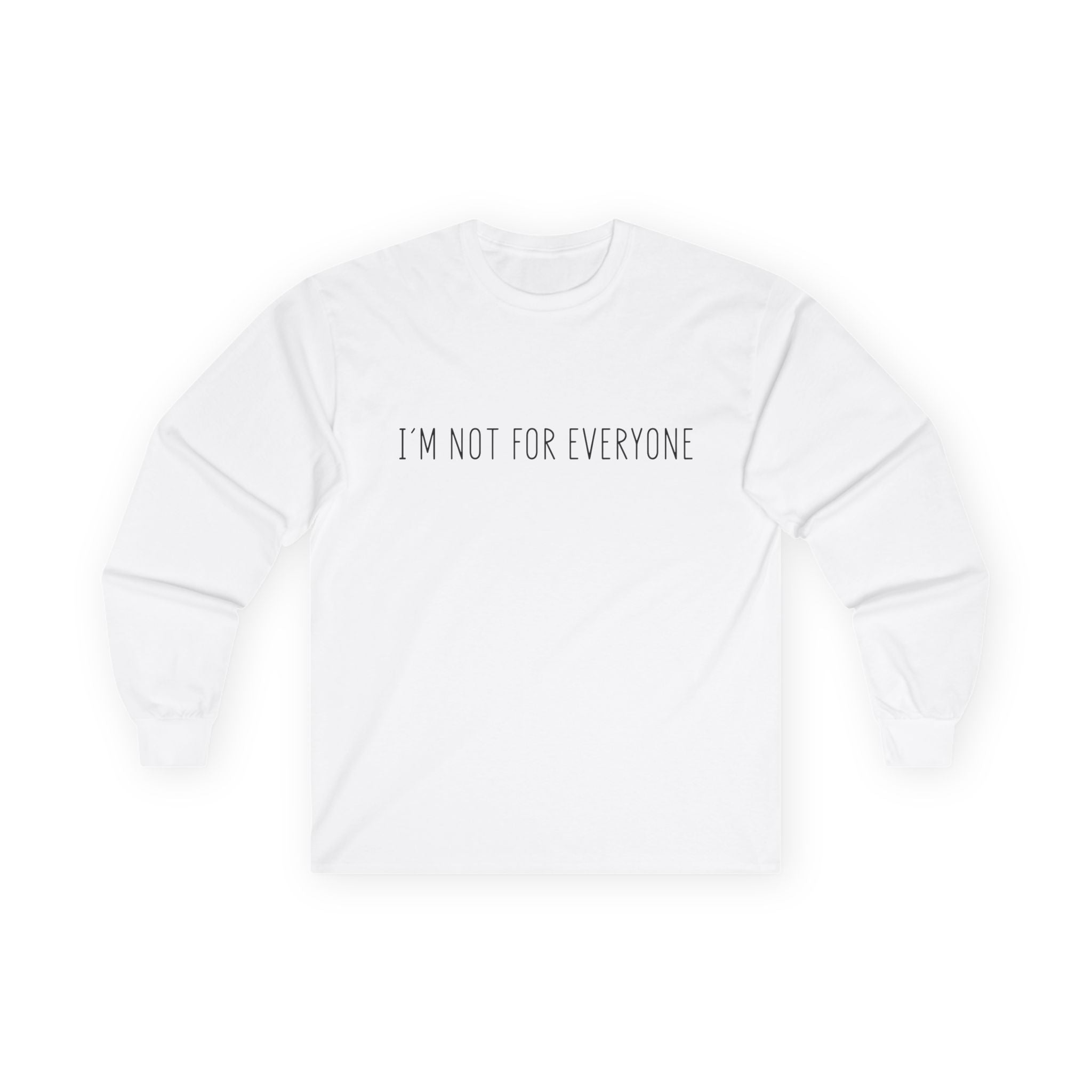 Long Sleeve Tee - 'I'm not for everyone'