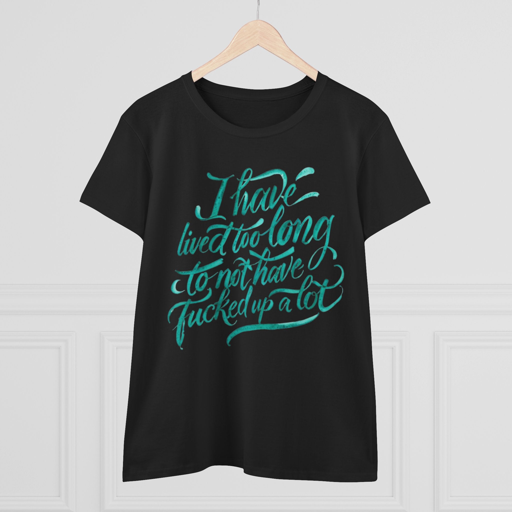 I have lived too long Tee for Women, Casual Cotton T-Shirt for Everyday Wear, Unique Gift for Friends, Self-Care T-Shirt f up