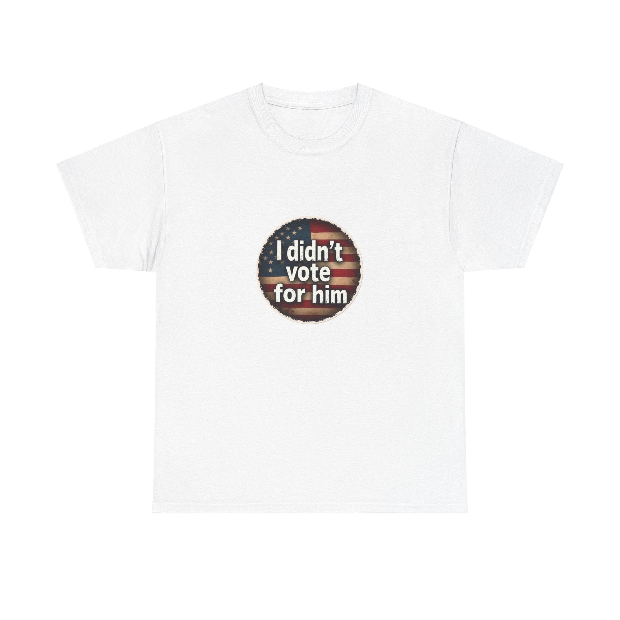 T-Shirt - 'I Didn't Vote for Him' Anti-Trump Tee