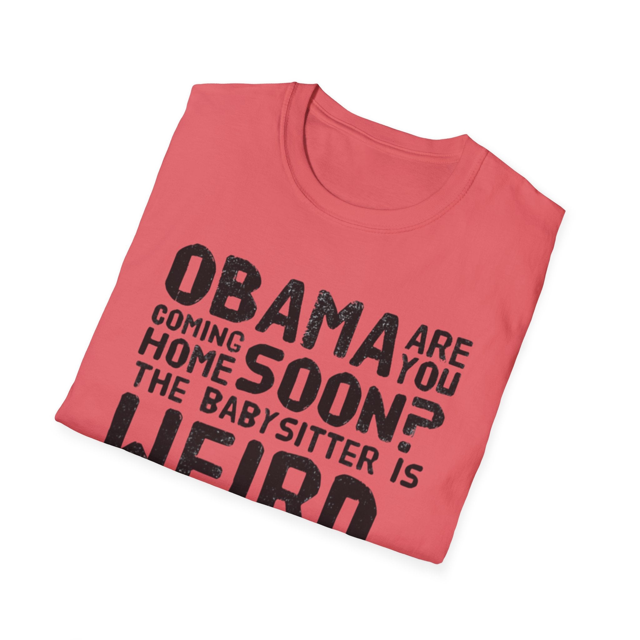 Obama are you coming home? Funny Political T-Shirt, Unisex Softstyle Tee, Humorous Gift. Quirky Apparel, Casual Wear