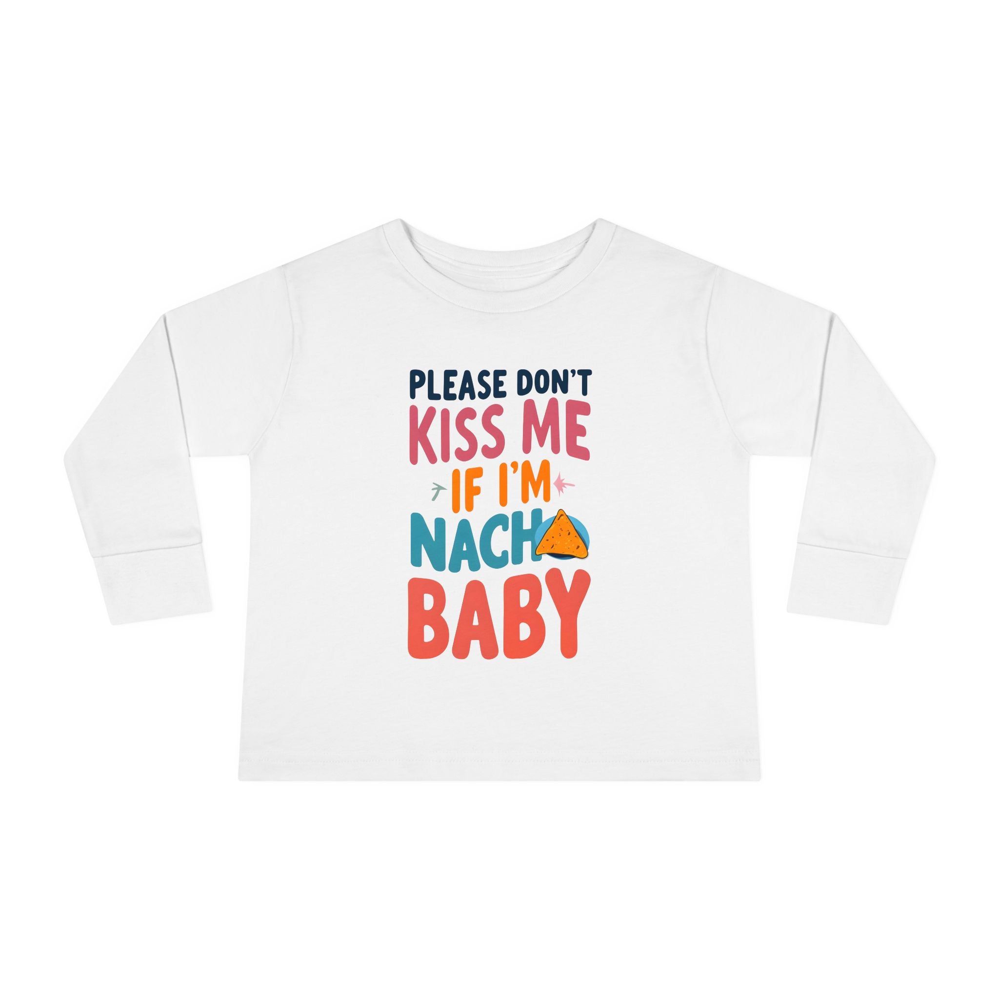 Funny Toddler Long Sleeve Tee, Please dont kiss me if Im nacho baby, Kids Graphic Shirt, Sarcastic Toddler Top, Toddler Humor T-Shirt,