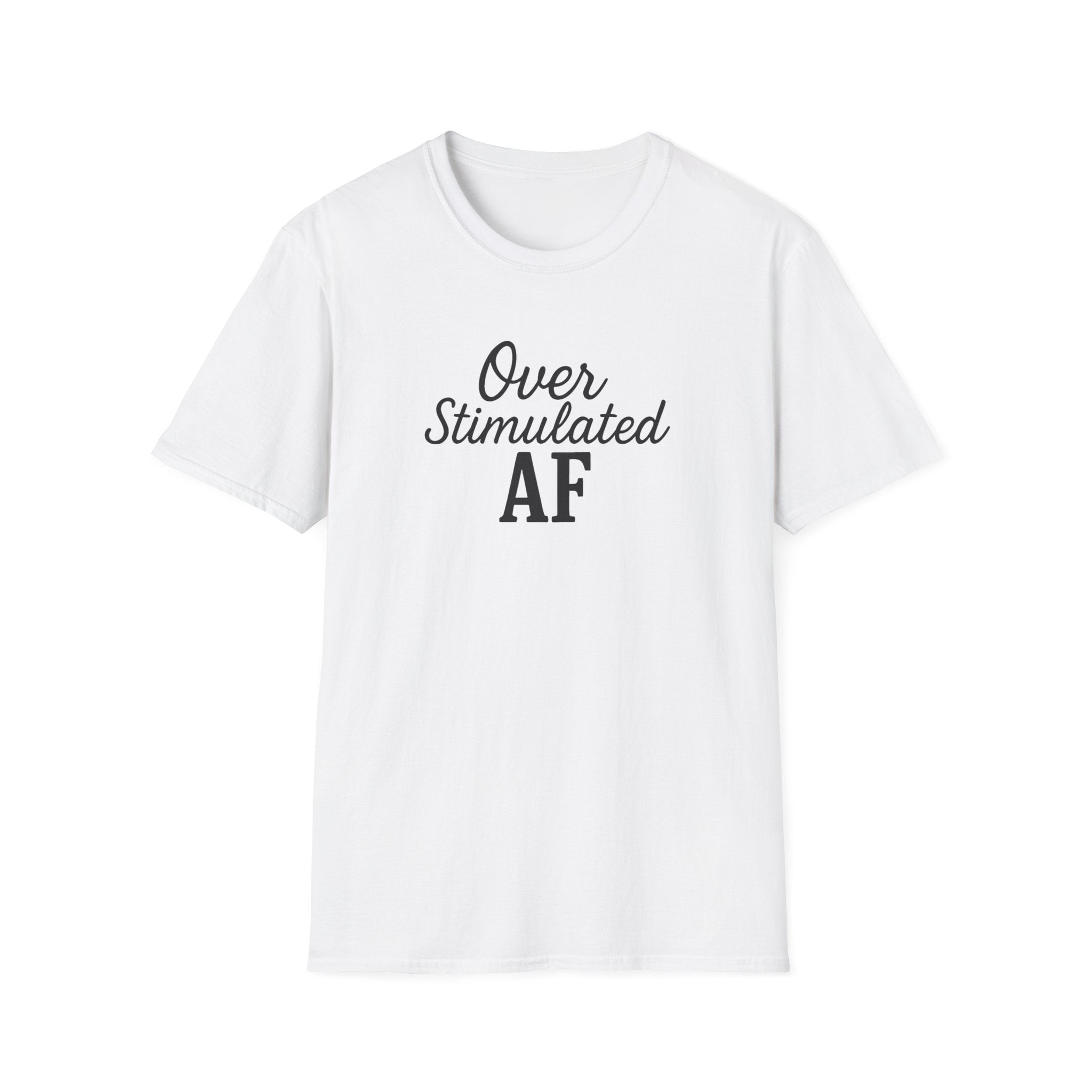 Overstimulated AF Mental Health T-Shirt, Anxiety Awareness Tee, Funny Mental Health Shirt, Unisex Softstyle Tee, Stress Reliever Top