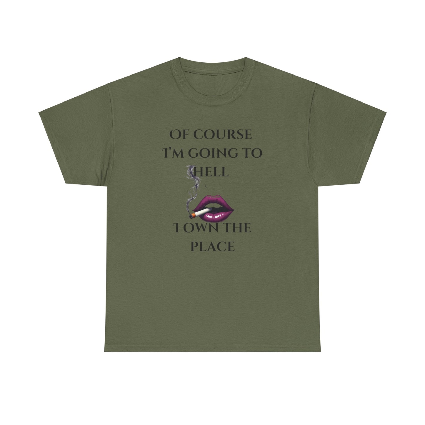 Unisex Tee - 'Of course I’m going to hell' Funny Quote T-shirt