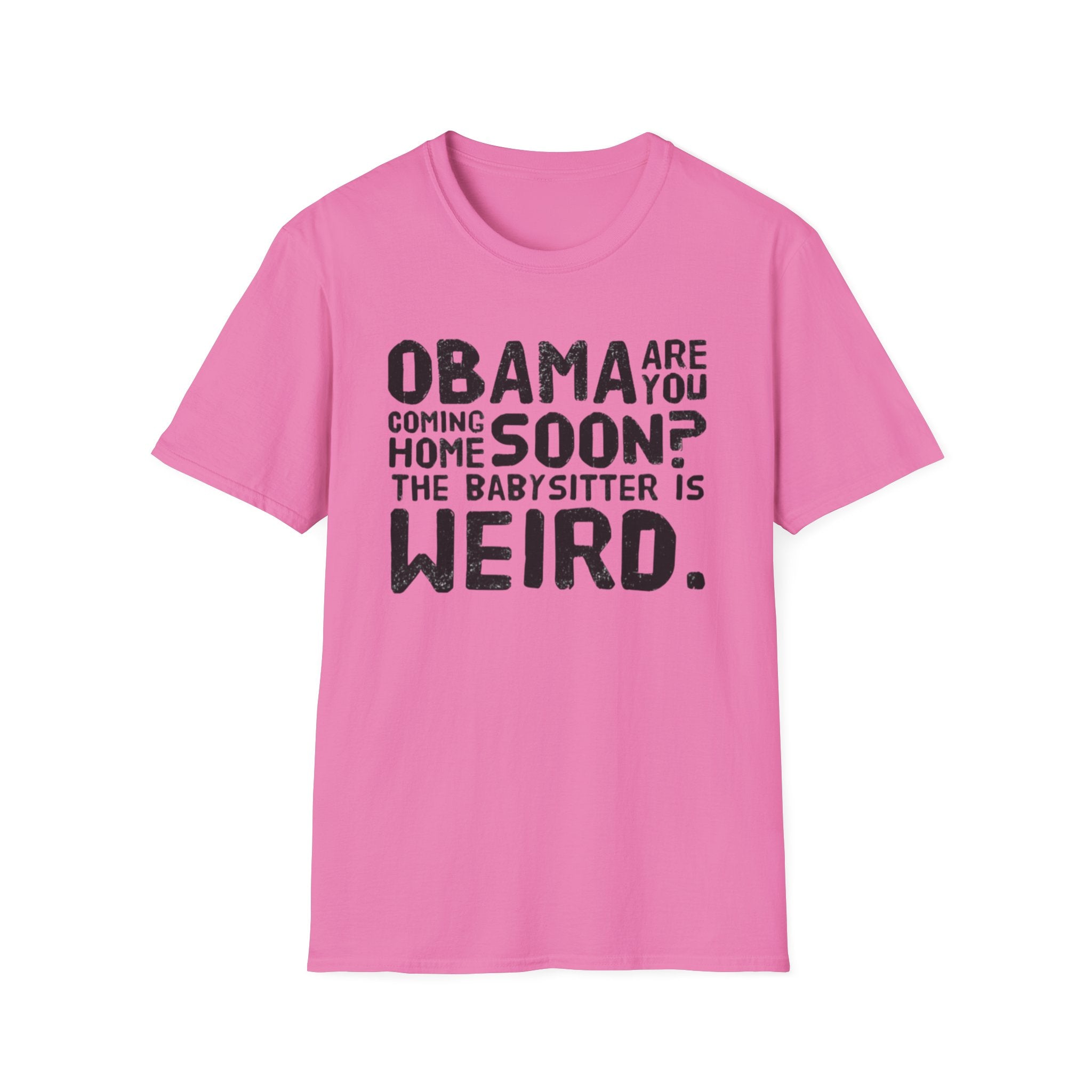 Obama are you coming home? Funny Political T-Shirt, Unisex Softstyle Tee, Humorous Gift. Quirky Apparel, Casual Wear