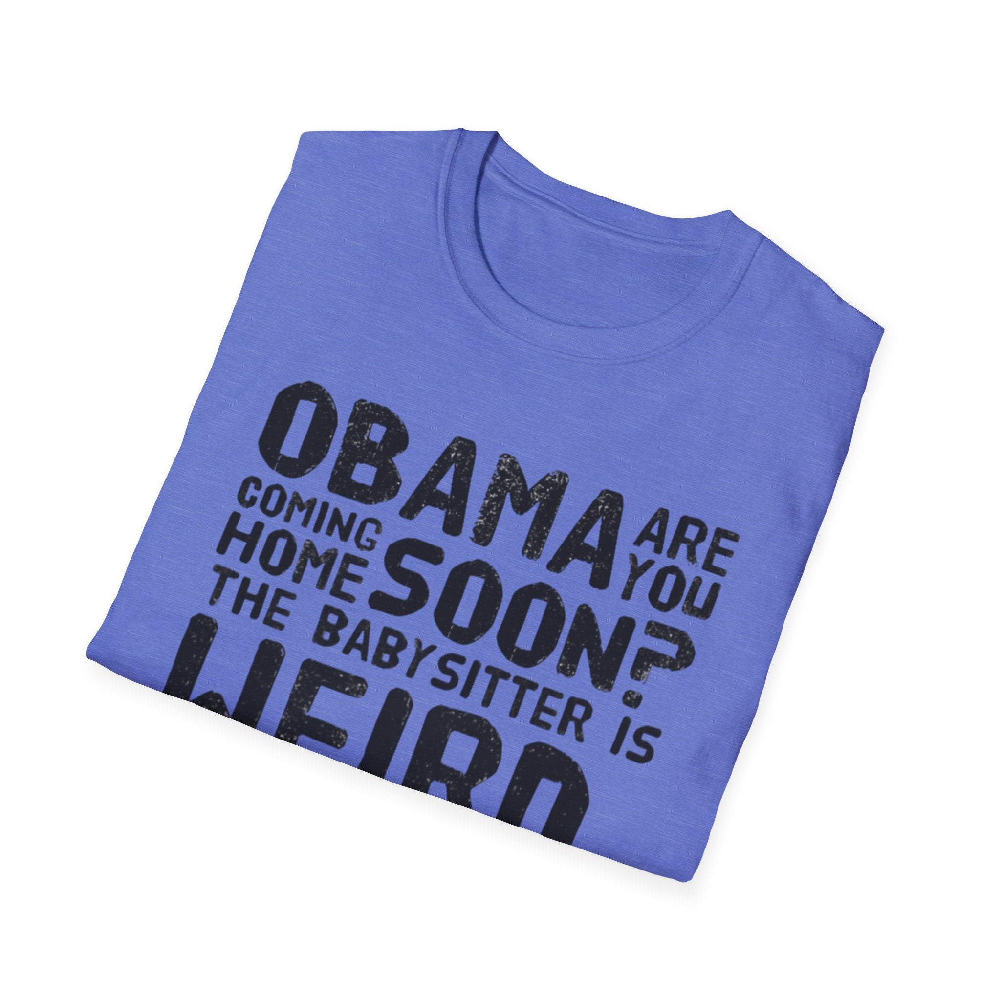 Obama are you coming home? Funny Political T-Shirt, Unisex Softstyle Tee, Humorous Gift. Quirky Apparel, Casual Wear