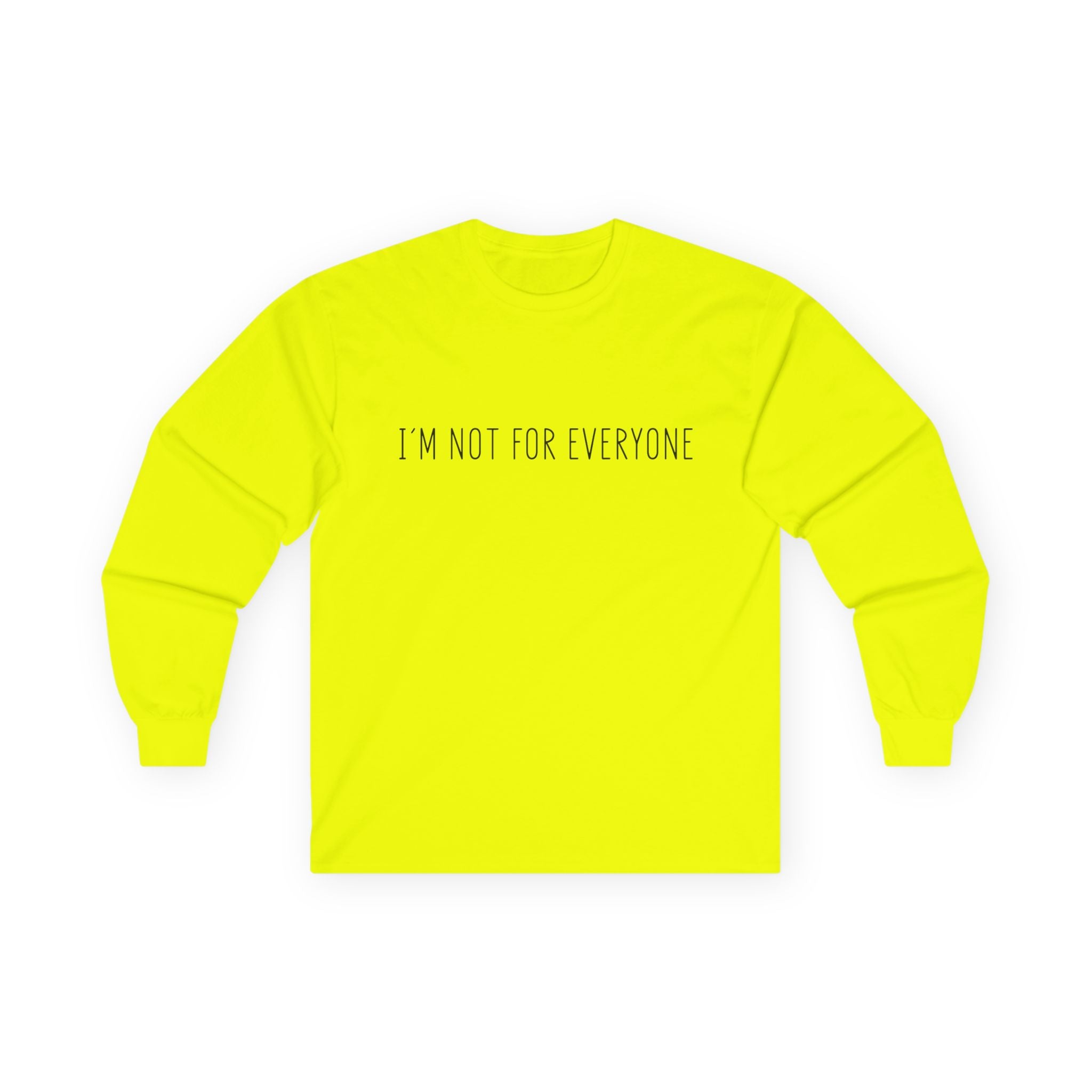 Long Sleeve Tee - 'I'm not for everyone'