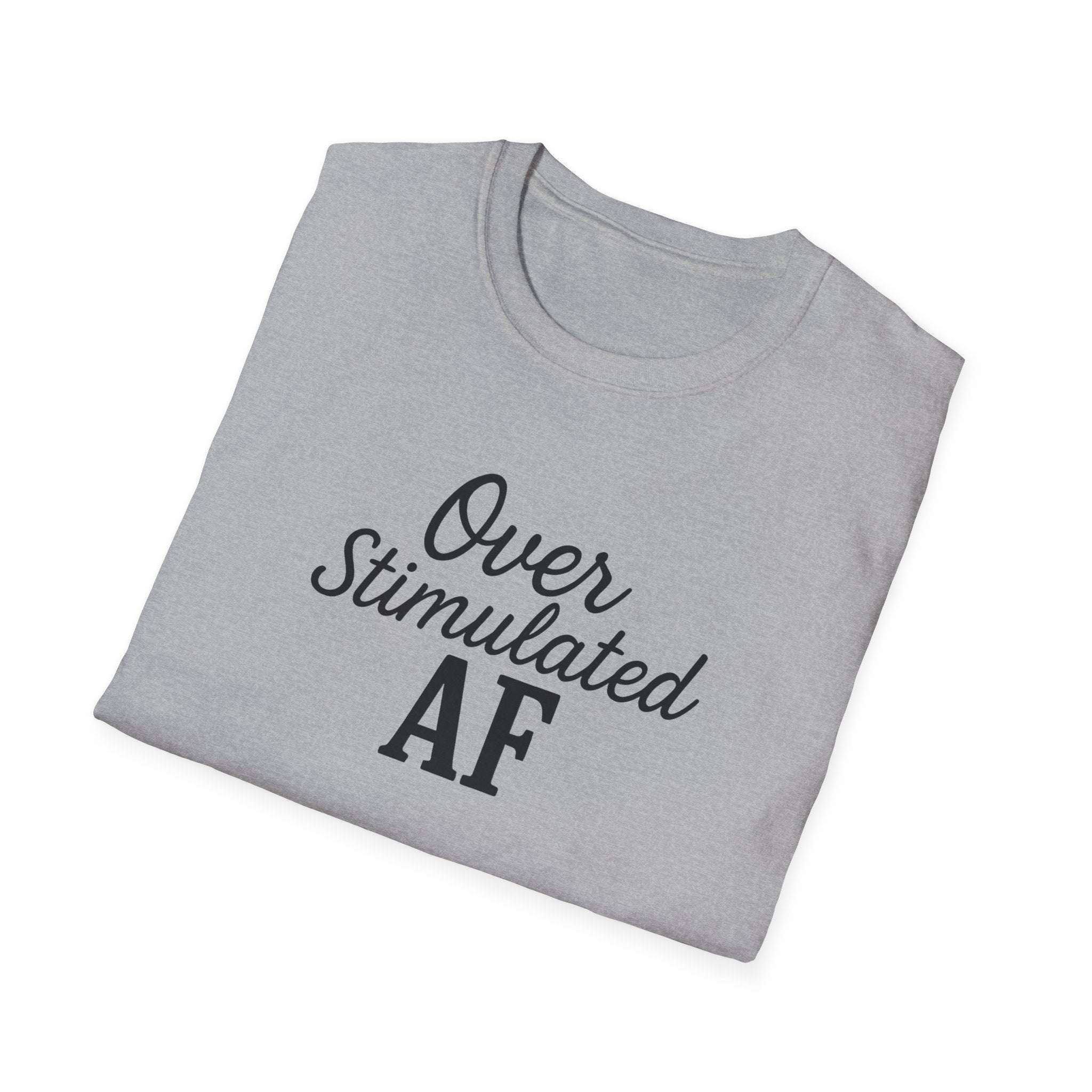 Overstimulated AF Mental Health T-Shirt, Anxiety Awareness Tee, Funny Mental Health Shirt, Unisex Softstyle Tee, Stress Reliever Top