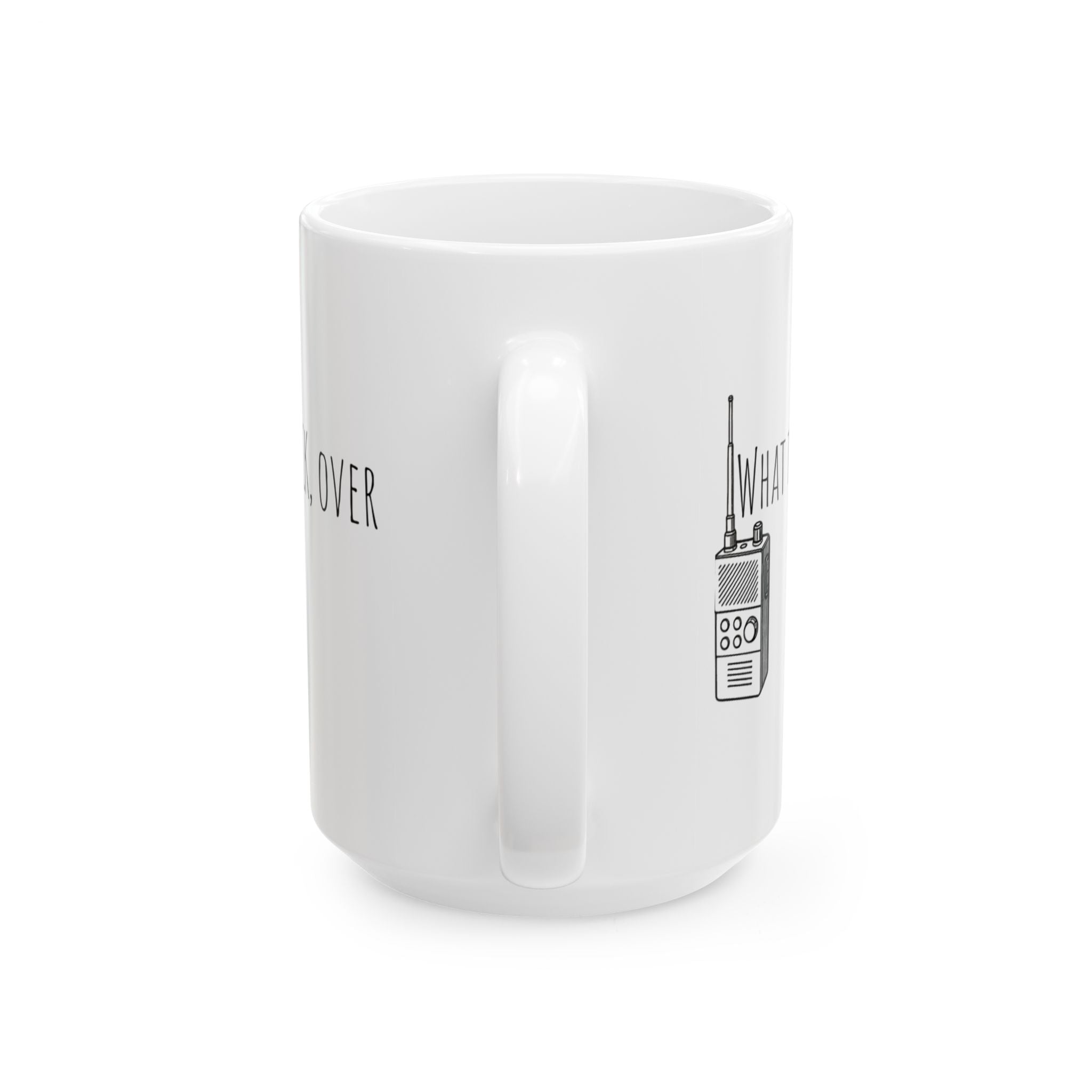Ceramic Mug - Walkie-talkie what the fuck, over. Funny Military Political Cup, 11oz, 15oz, Gag Gift, Crazy World Tea Mug, Unique Coffee Cup,
