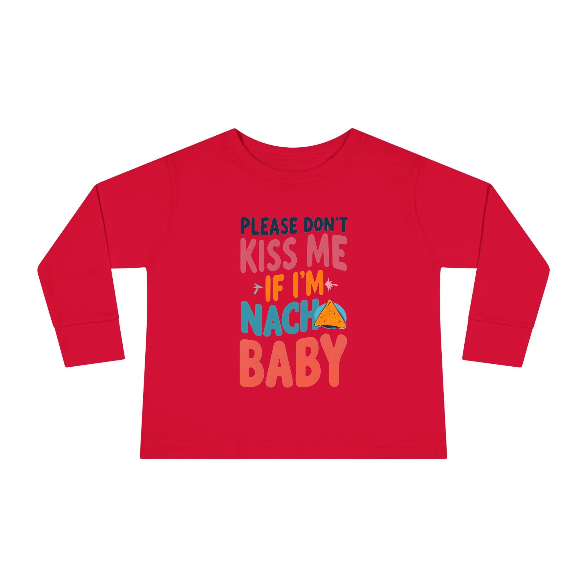 Funny Toddler Long Sleeve Tee, Please dont kiss me if Im nacho baby, Kids Graphic Shirt, Sarcastic Toddler Top, Toddler Humor T-Shirt,