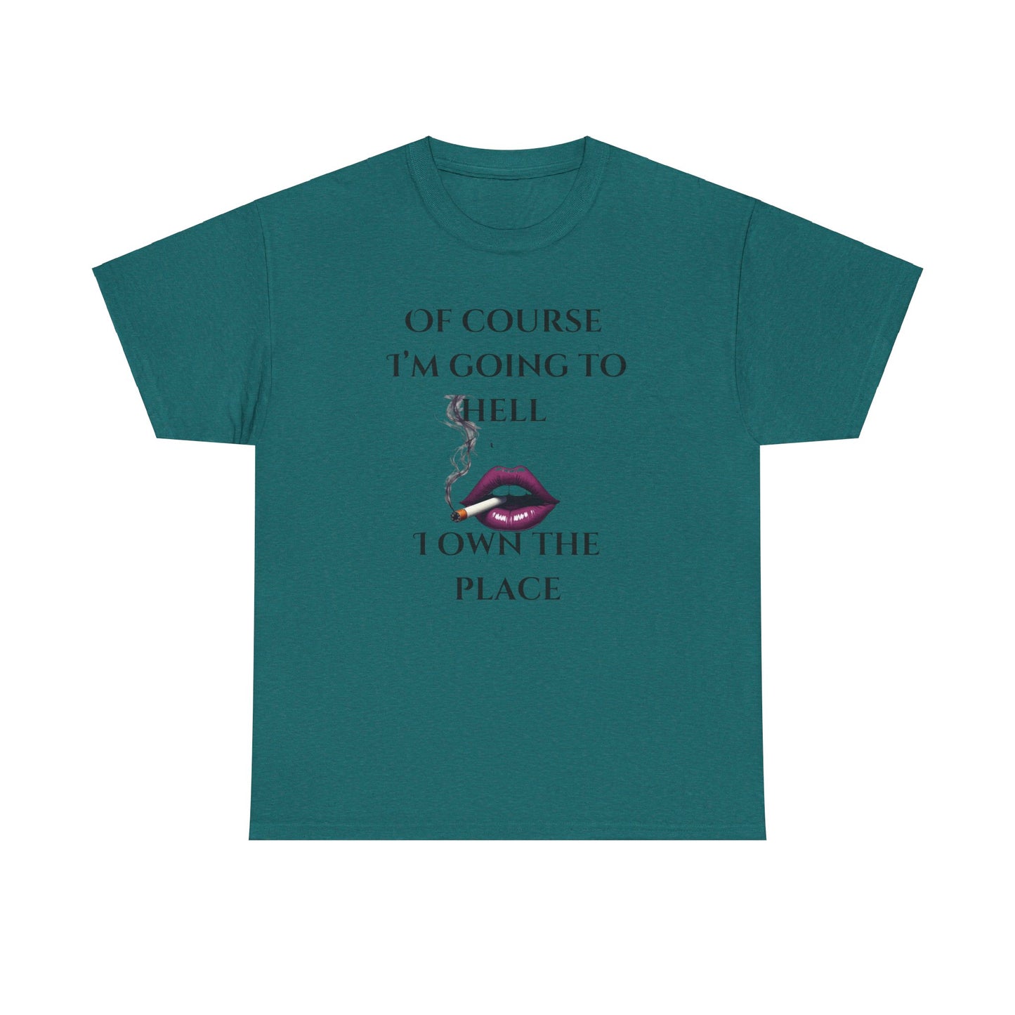 Unisex Tee - 'Of course I’m going to hell' Funny Quote T-shirt