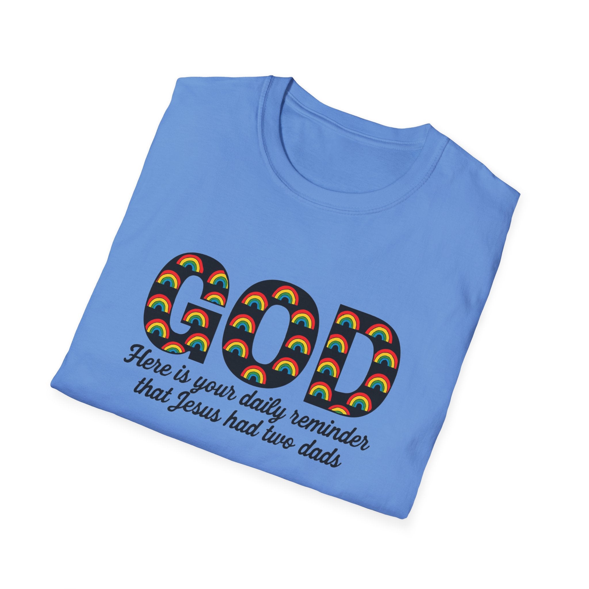 Rainbow God Had Two Dads LGBTQ Unisex Softstyle T-Shirt, Pride Tee, Social Justice Shirt, Anti Trump Top, LGBTQ Equality Clothing
