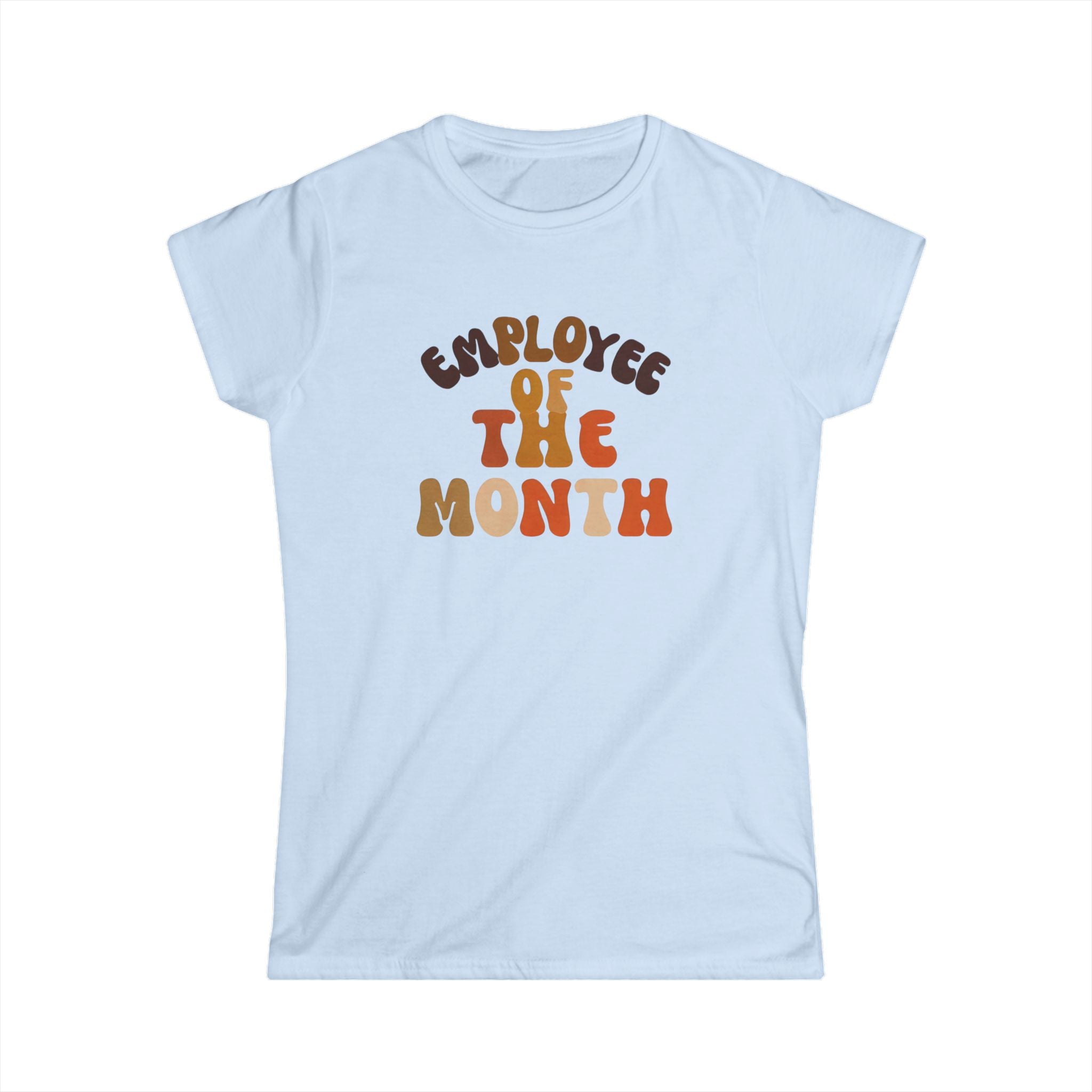 Employee of the Month Women's Softstyle Tee - Work Recognition Shirt, Coworker Gift, Mom gift, Office Humor Top, Job Promotion Present, Funny Team