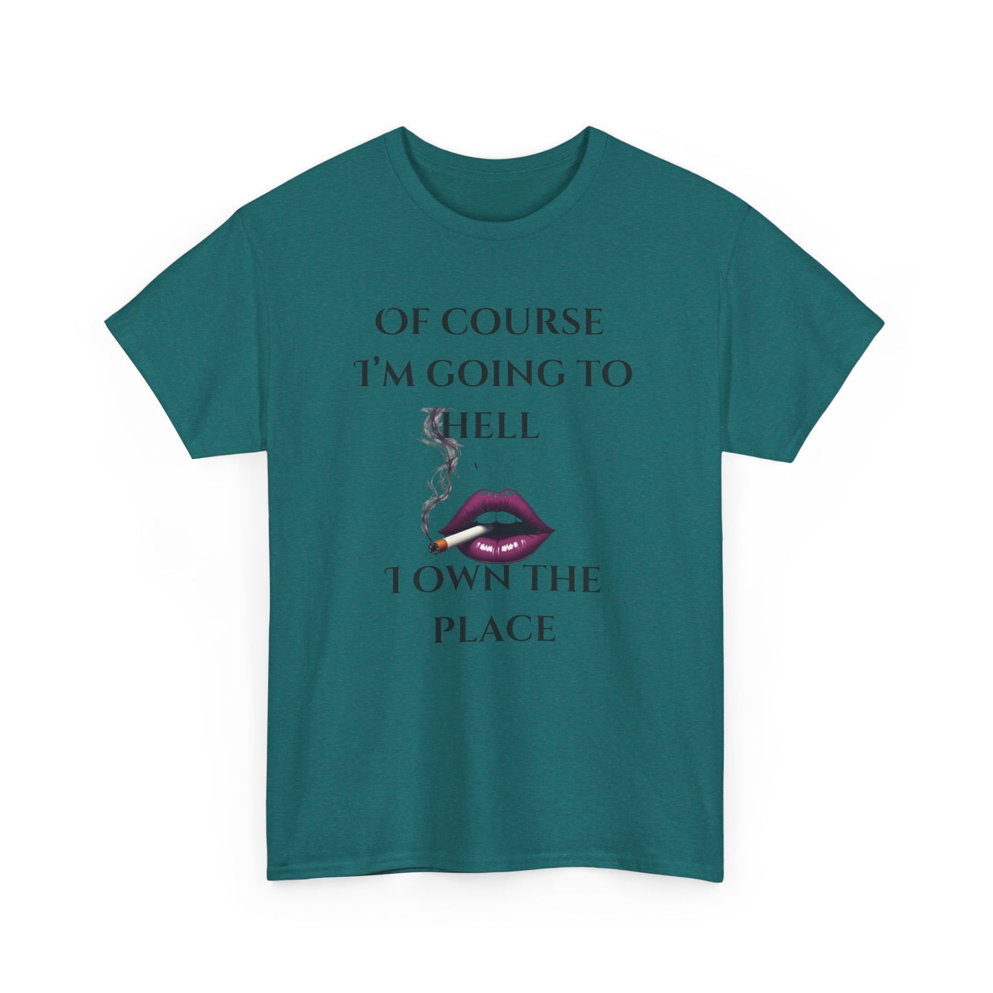 Unisex Tee - 'Of course I’m going to hell' Funny Quote T-shirt