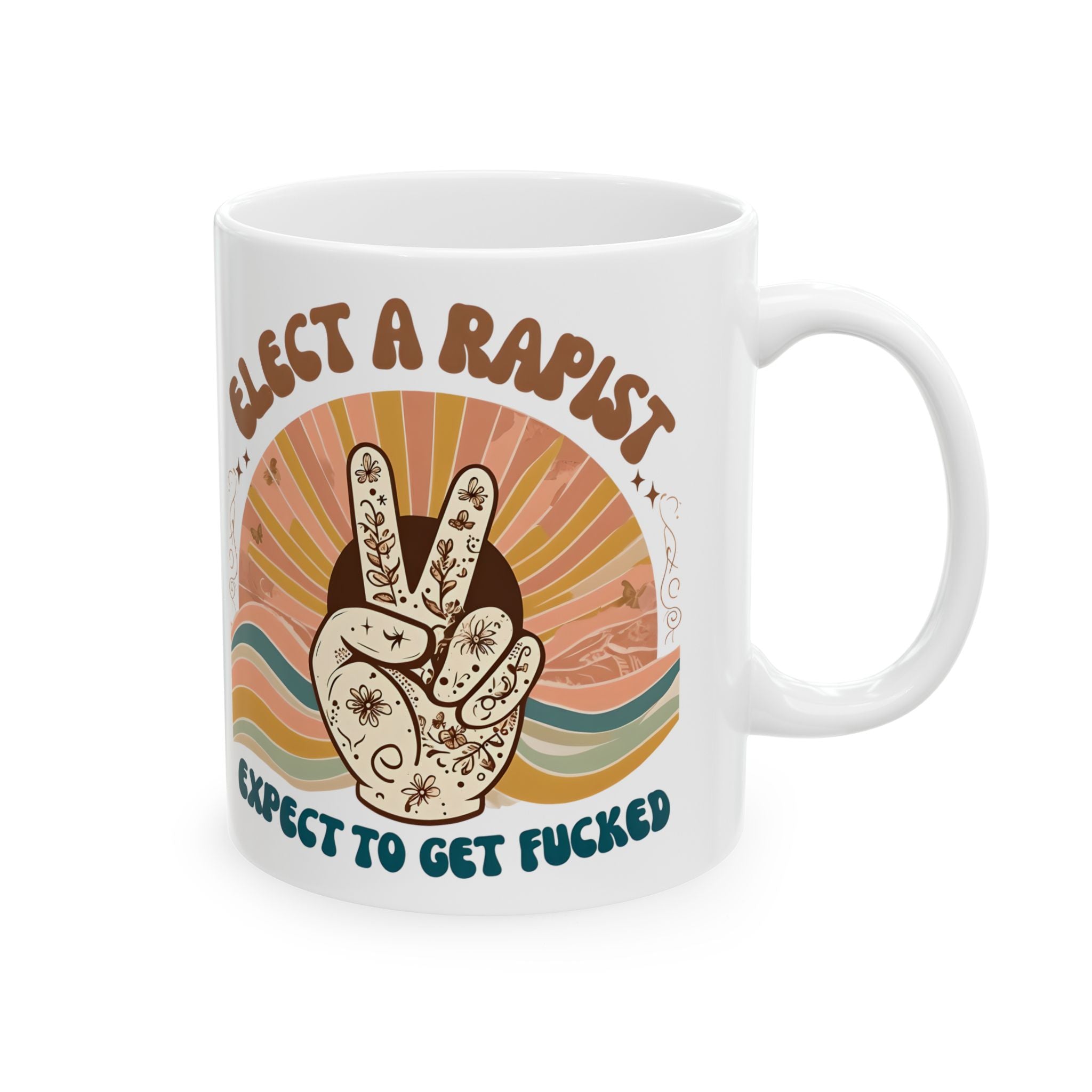 Get what you elected Humorous Ceramic Mug for activists, Fun Gift for protesters, Coffee Cup, Unique Office Mug, Perfect Present anti Trump