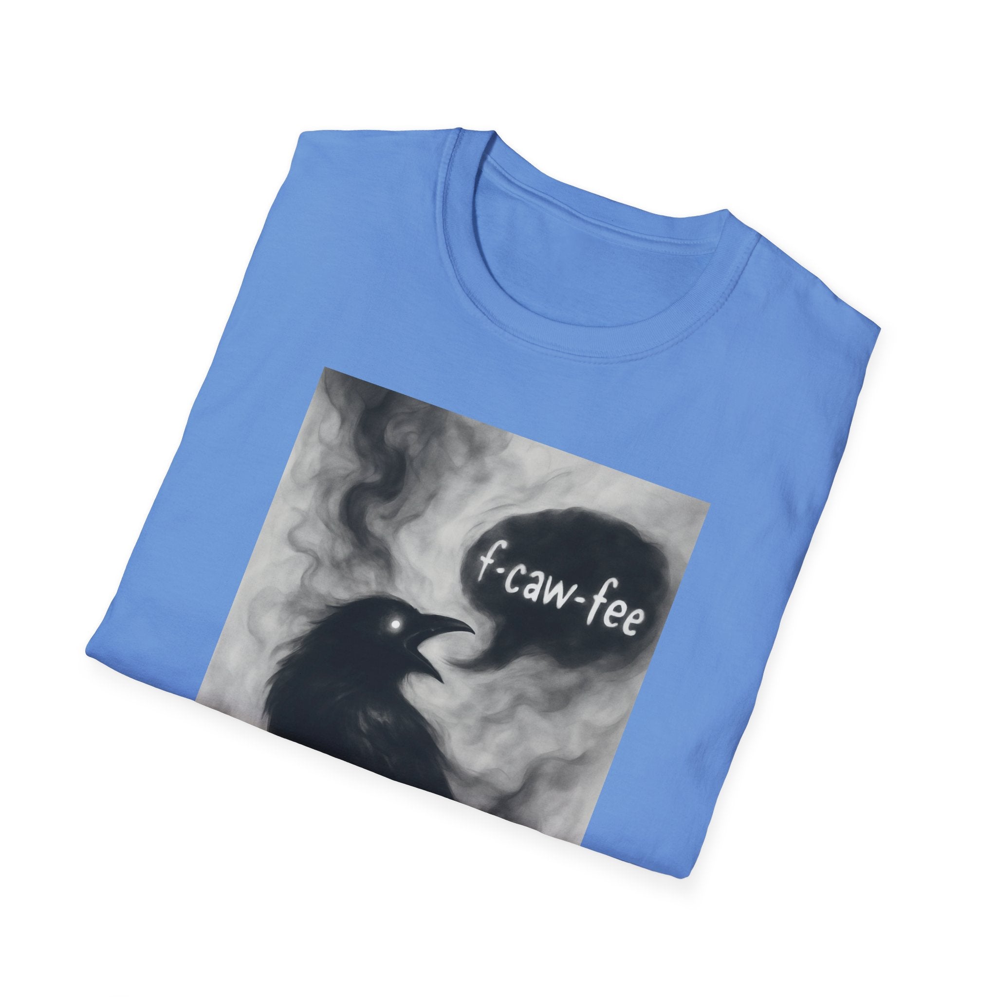 F caw fee! Funny Crow T-Shirt, Sarcasm Political Humor Radical Gift, Unisex Tee, Graphic Tee, Funny Coffee Shirt, Rebel Apparel
