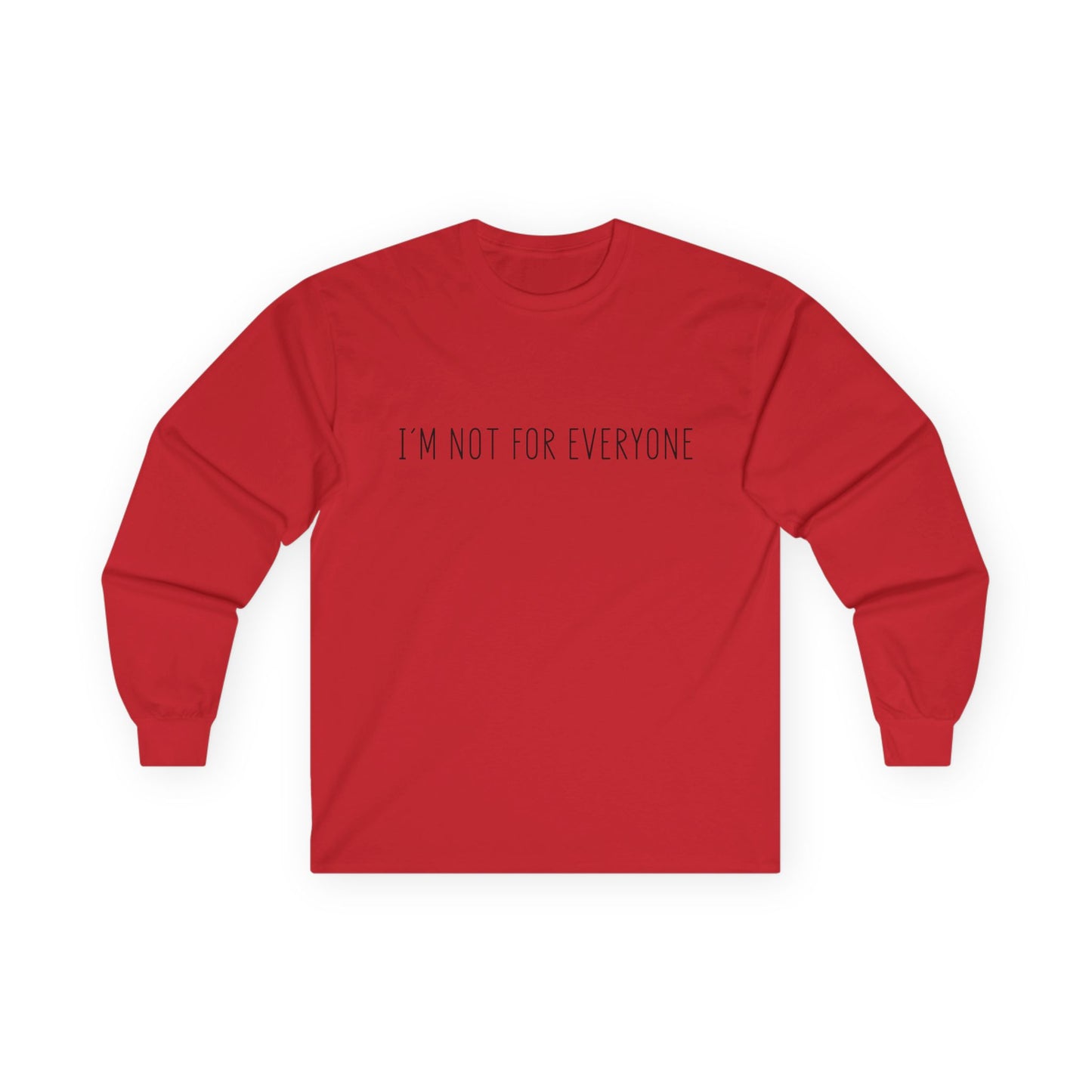 Long Sleeve Tee - 'I'm not for everyone'