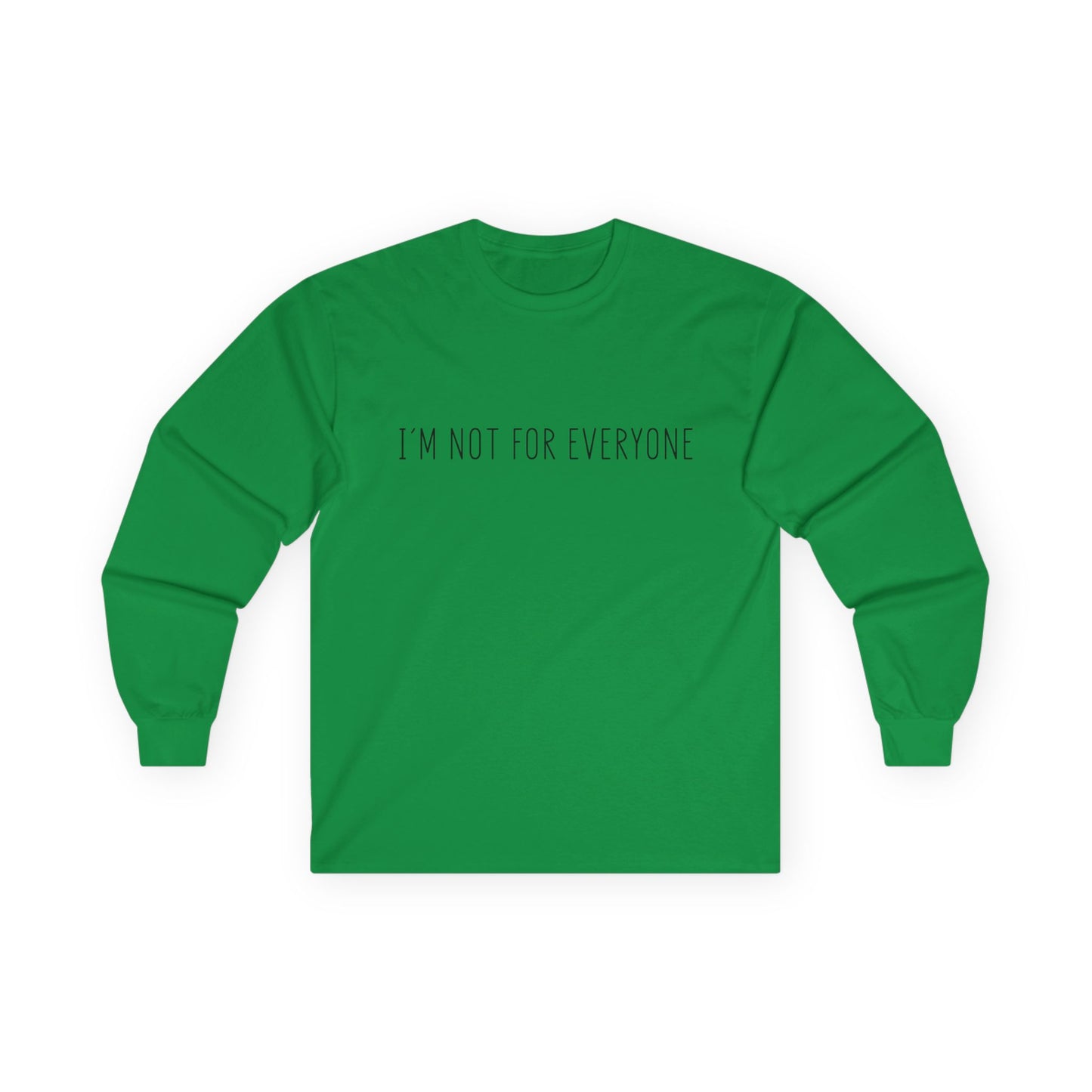 Long Sleeve Tee - 'I'm not for everyone'