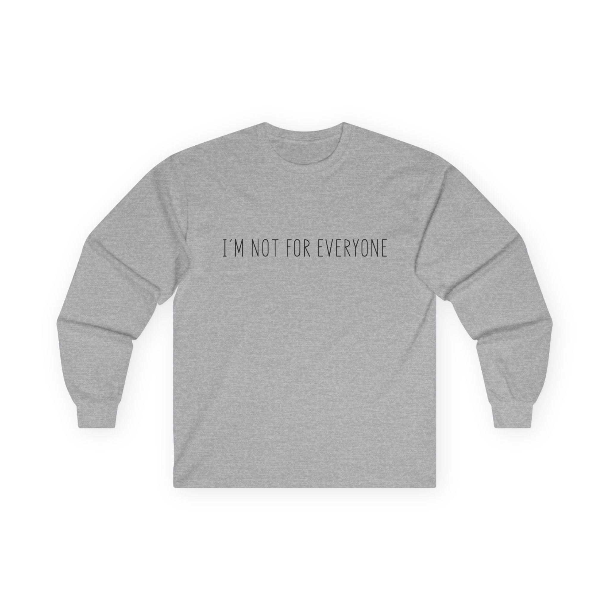 Long Sleeve Tee - 'I'm not for everyone'