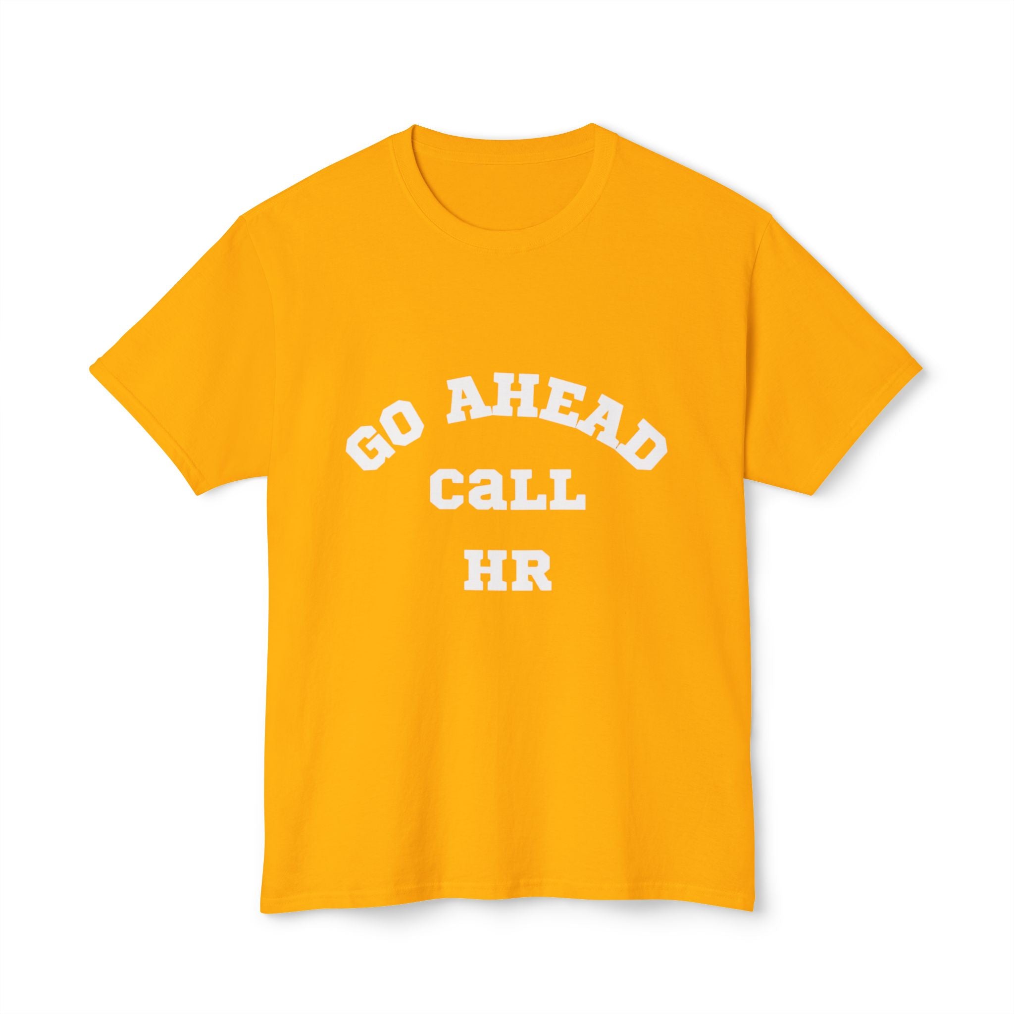 T-Shirt - 'Go ahead call HR' Funny Unisex HD Cotton™ Tee
