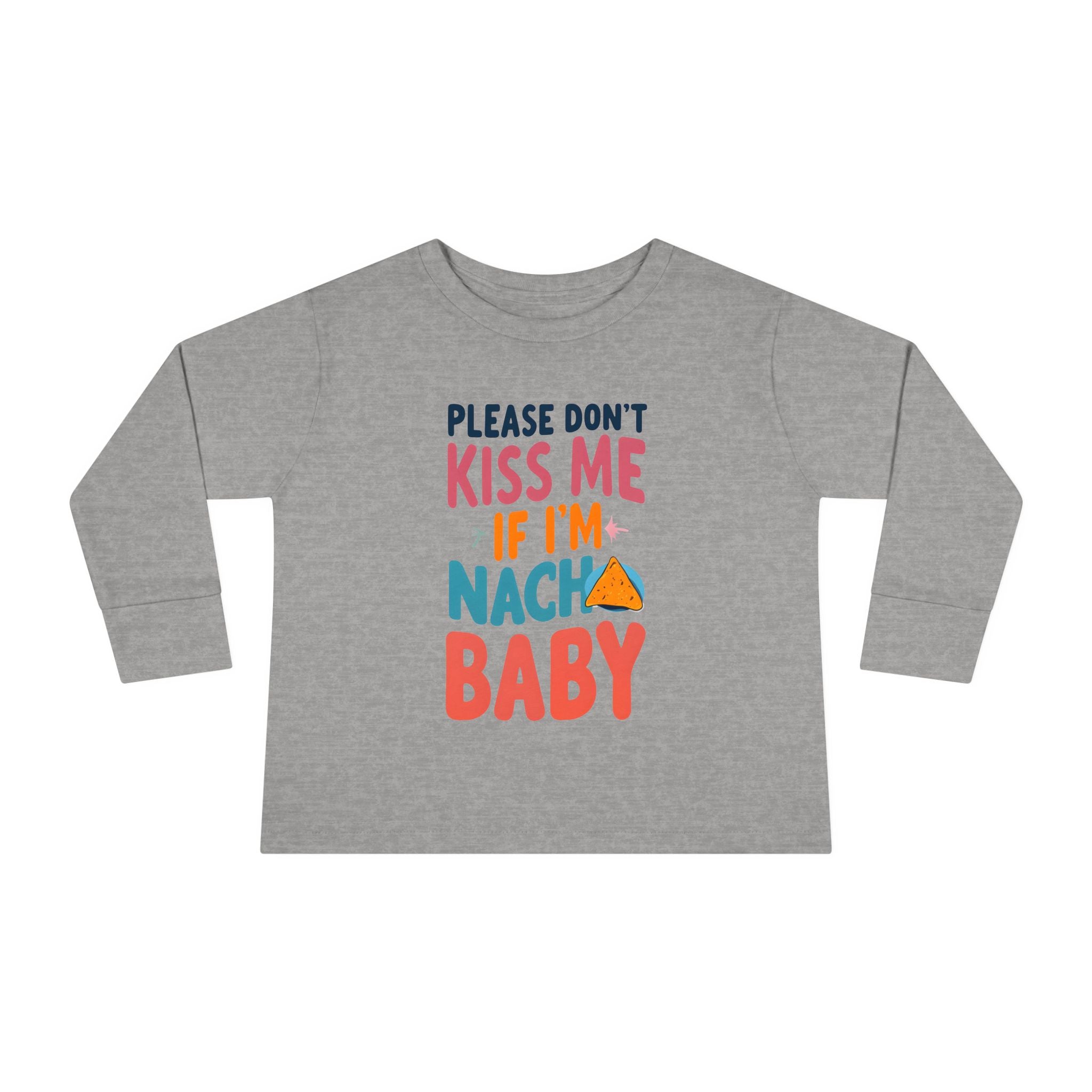 Funny Toddler Long Sleeve Tee, Please dont kiss me if Im nacho baby, Kids Graphic Shirt, Sarcastic Toddler Top, Toddler Humor T-Shirt,