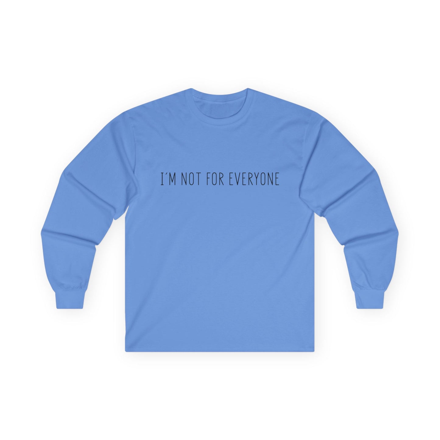 Long Sleeve Tee - 'I'm not for everyone'