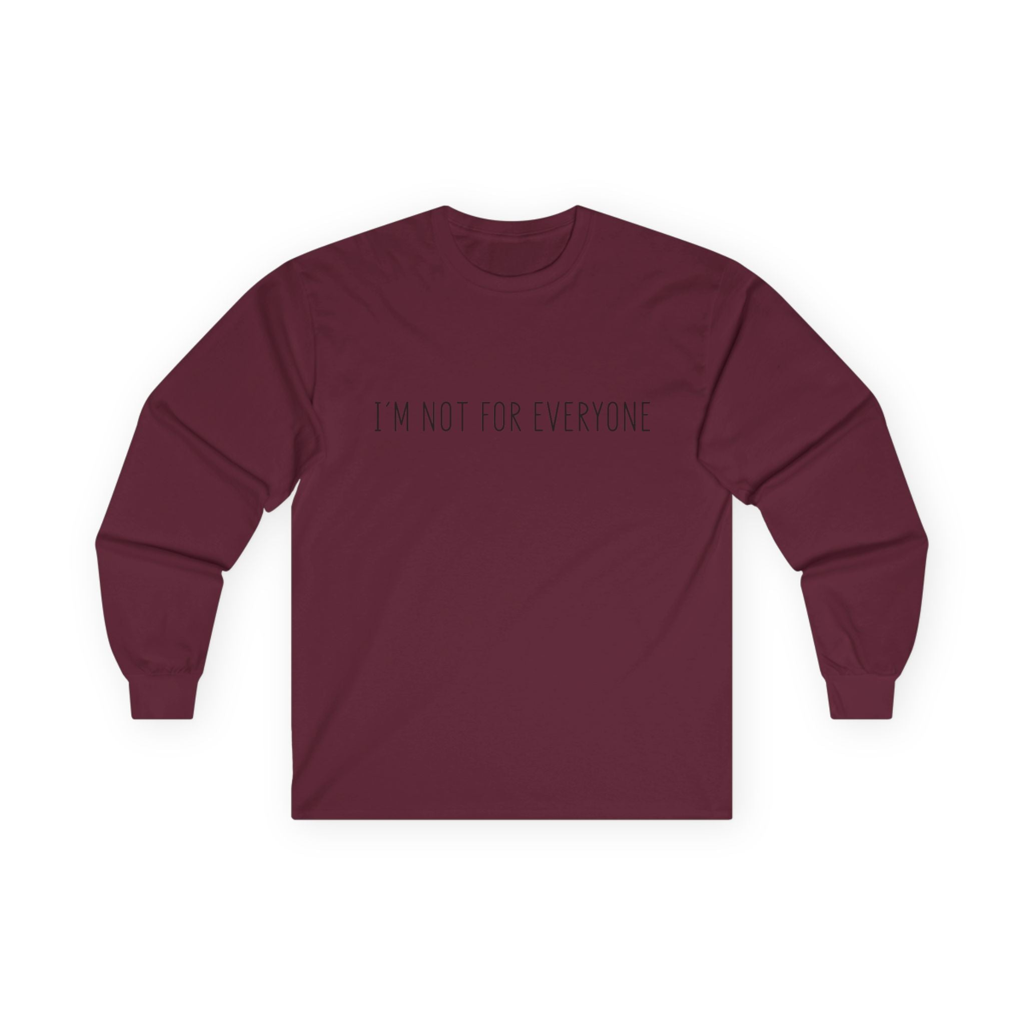 Long Sleeve Tee - 'I'm not for everyone'