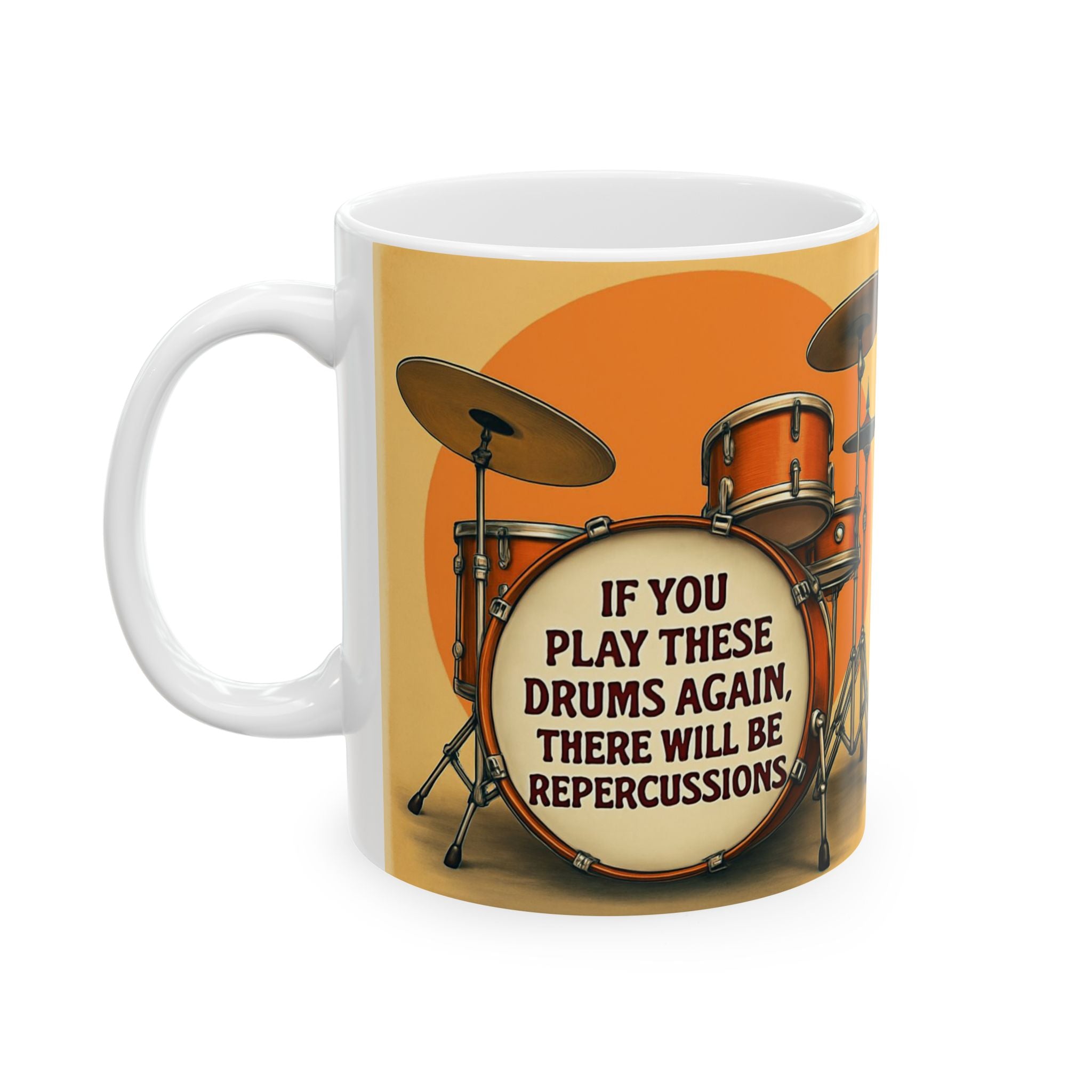 Drummer Ceramic Mug, Drumming Musician Gift Cup, 11oz 15oz Coffee Tea, Funny Drum Play Quote, Band Percussionist Music Lover Present