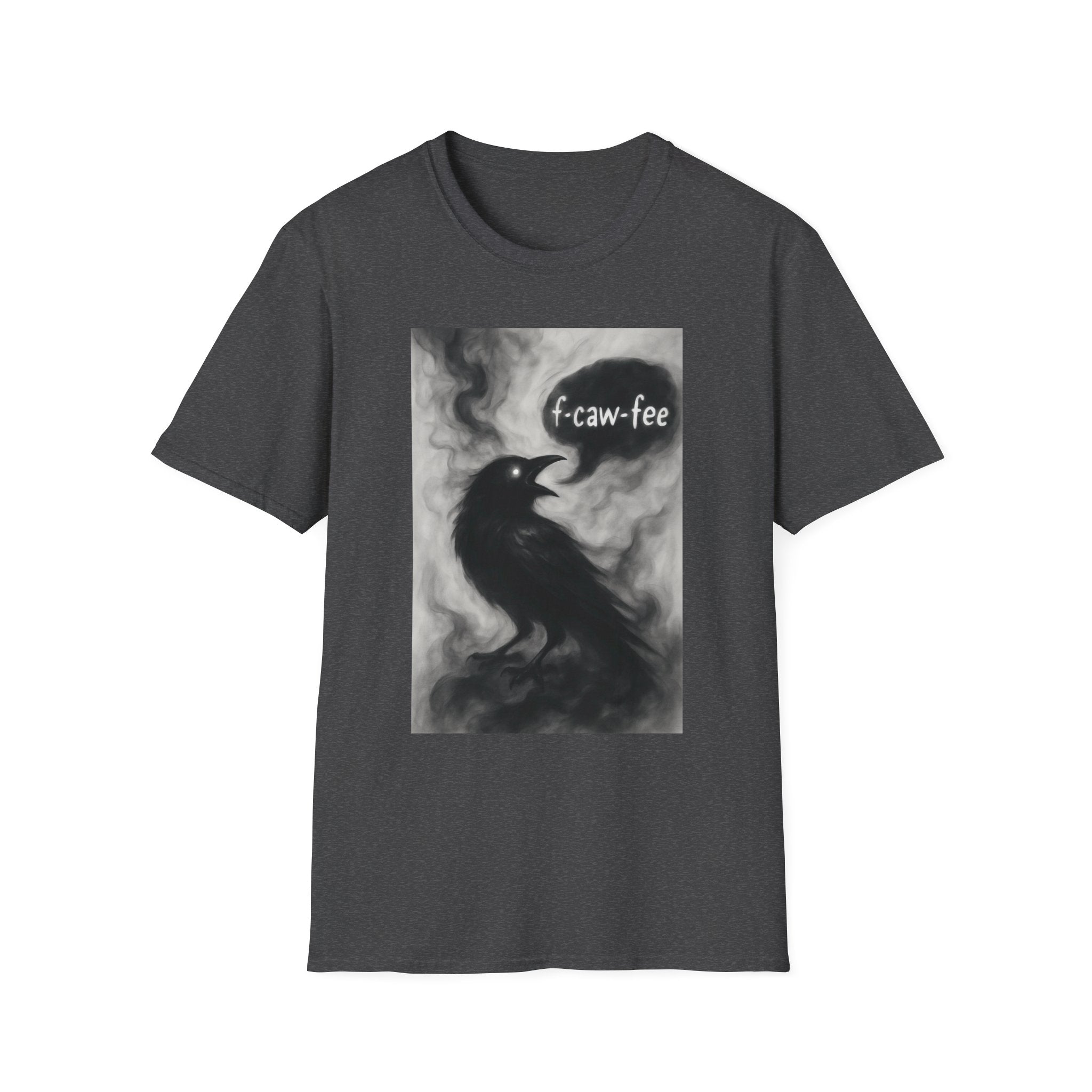 F caw fee! Funny Crow T-Shirt, Sarcasm Political Humor Radical Gift, Unisex Tee, Graphic Tee, Funny Coffee Shirt, Rebel Apparel