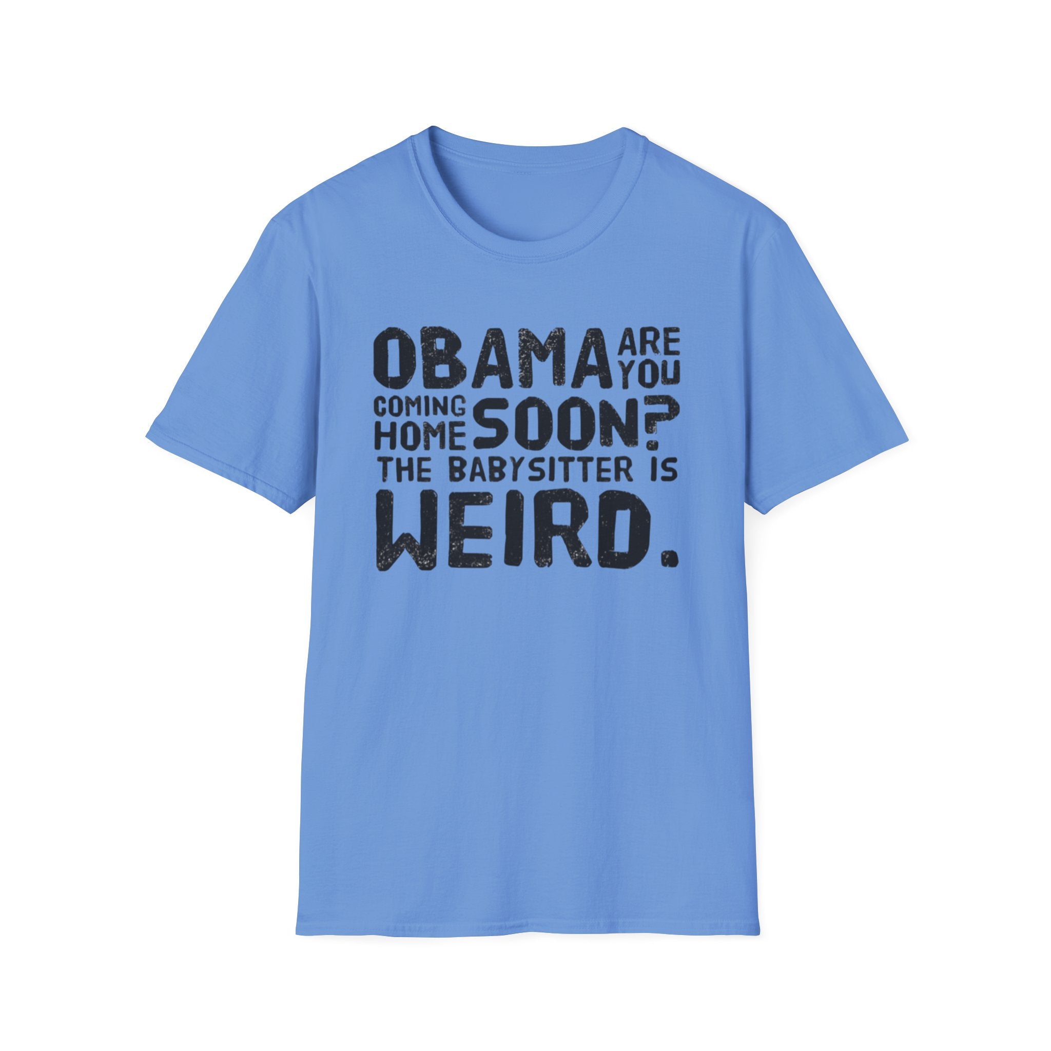 Obama are you coming home? Funny Political T-Shirt, Unisex Softstyle Tee, Humorous Gift. Quirky Apparel, Casual Wear