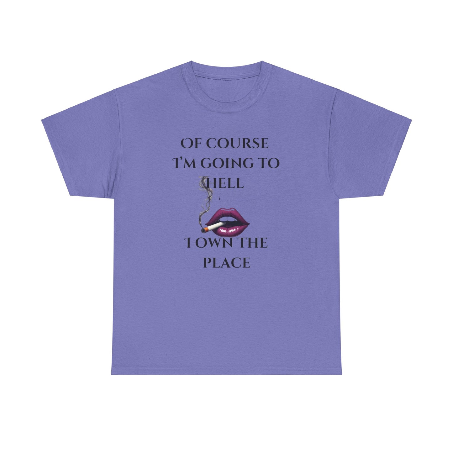 Unisex Tee - 'Of course I’m going to hell' Funny Quote T-shirt