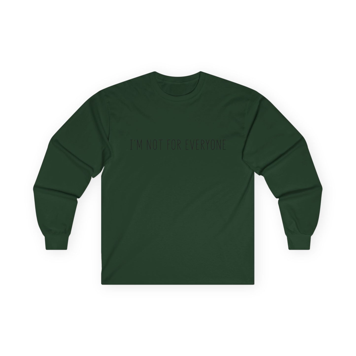 Long Sleeve Tee - 'I'm not for everyone'
