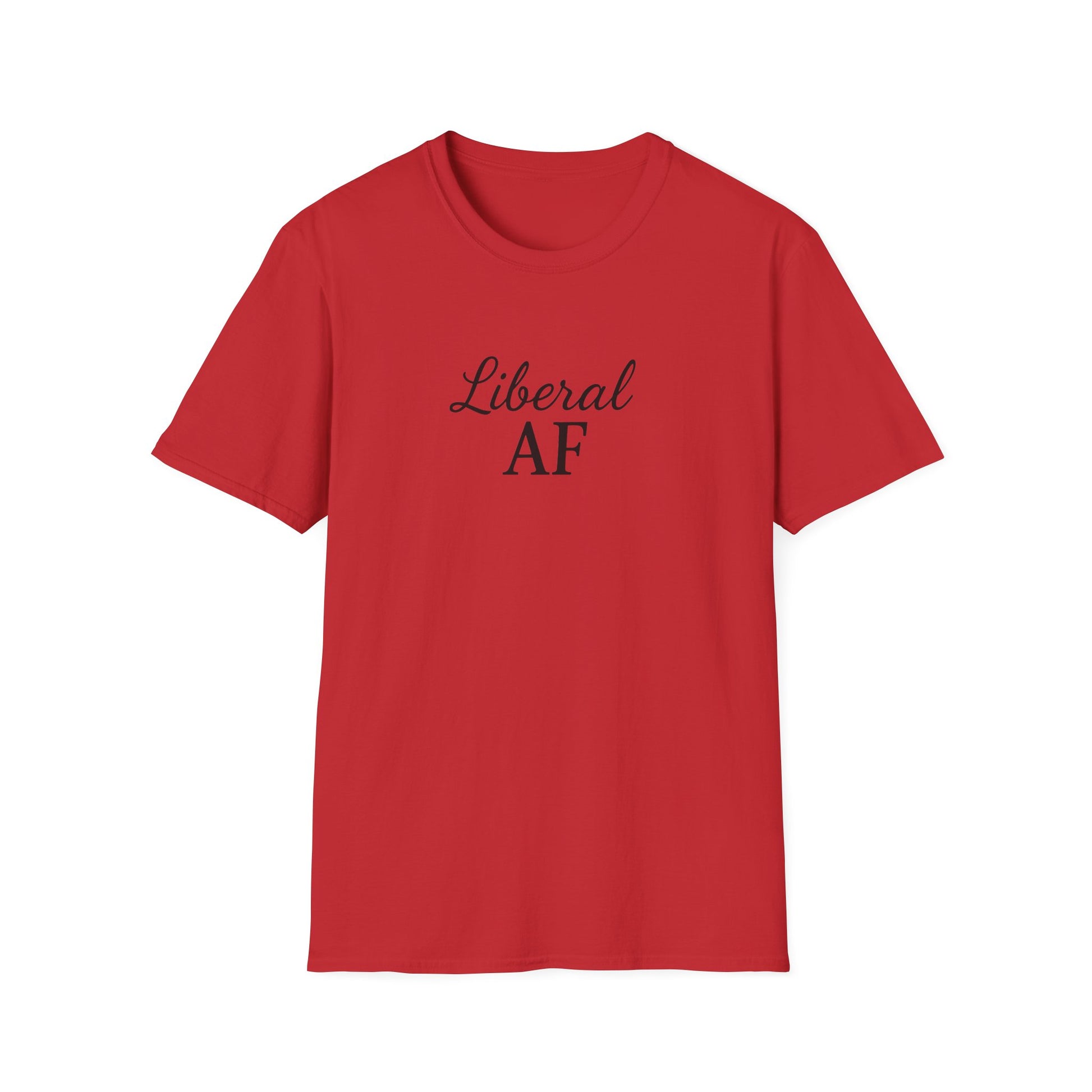 Liberal AF Tee, Anti Trump Shirt, Activism Top, Protest Clothing Political Activist Unisex T-Shirt,