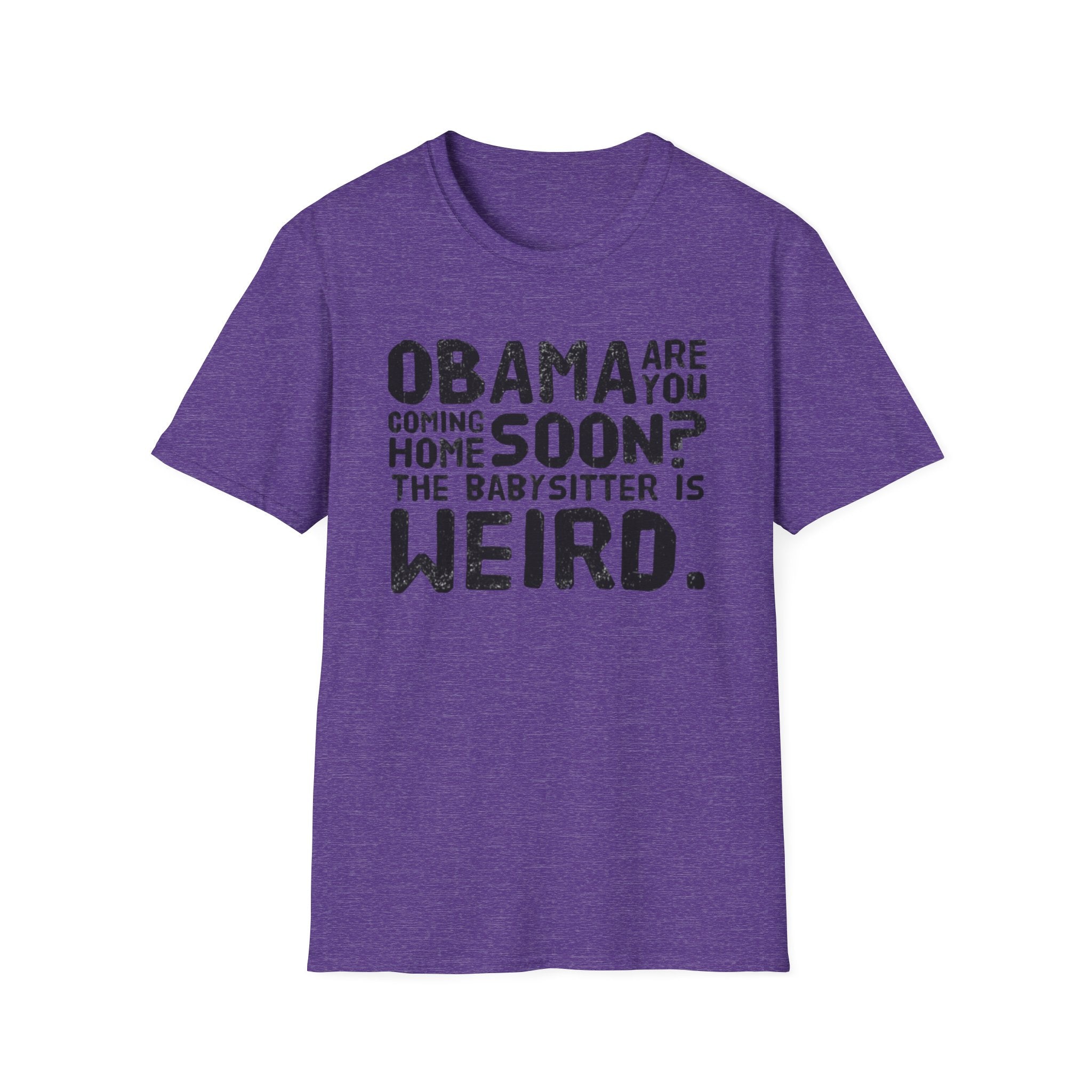 Obama are you coming home? Funny Political T-Shirt, Unisex Softstyle Tee, Humorous Gift. Quirky Apparel, Casual Wear