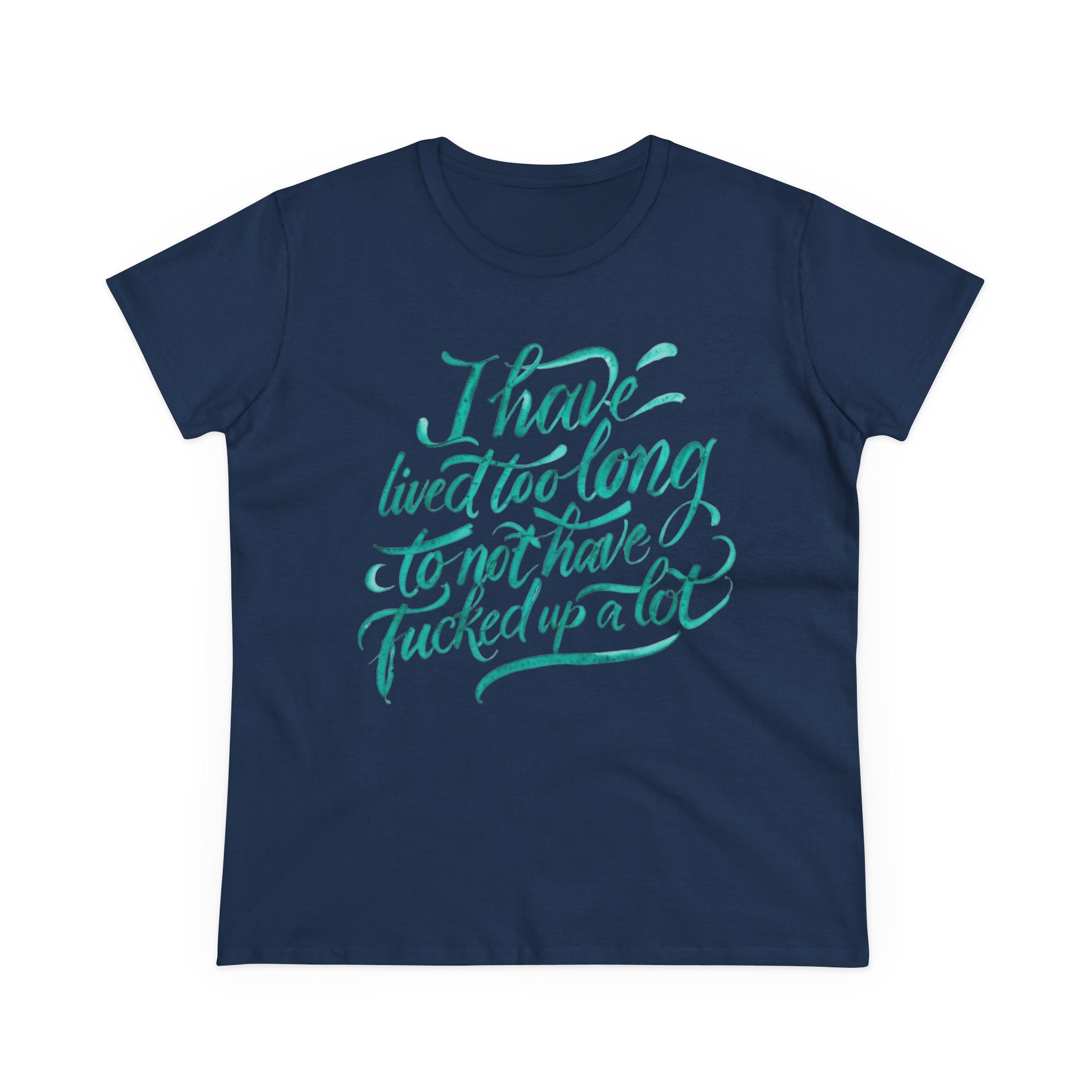 I have lived too long Tee for Women, Casual Cotton T-Shirt for Everyday Wear, Unique Gift for Friends, Self-Care T-Shirt f up